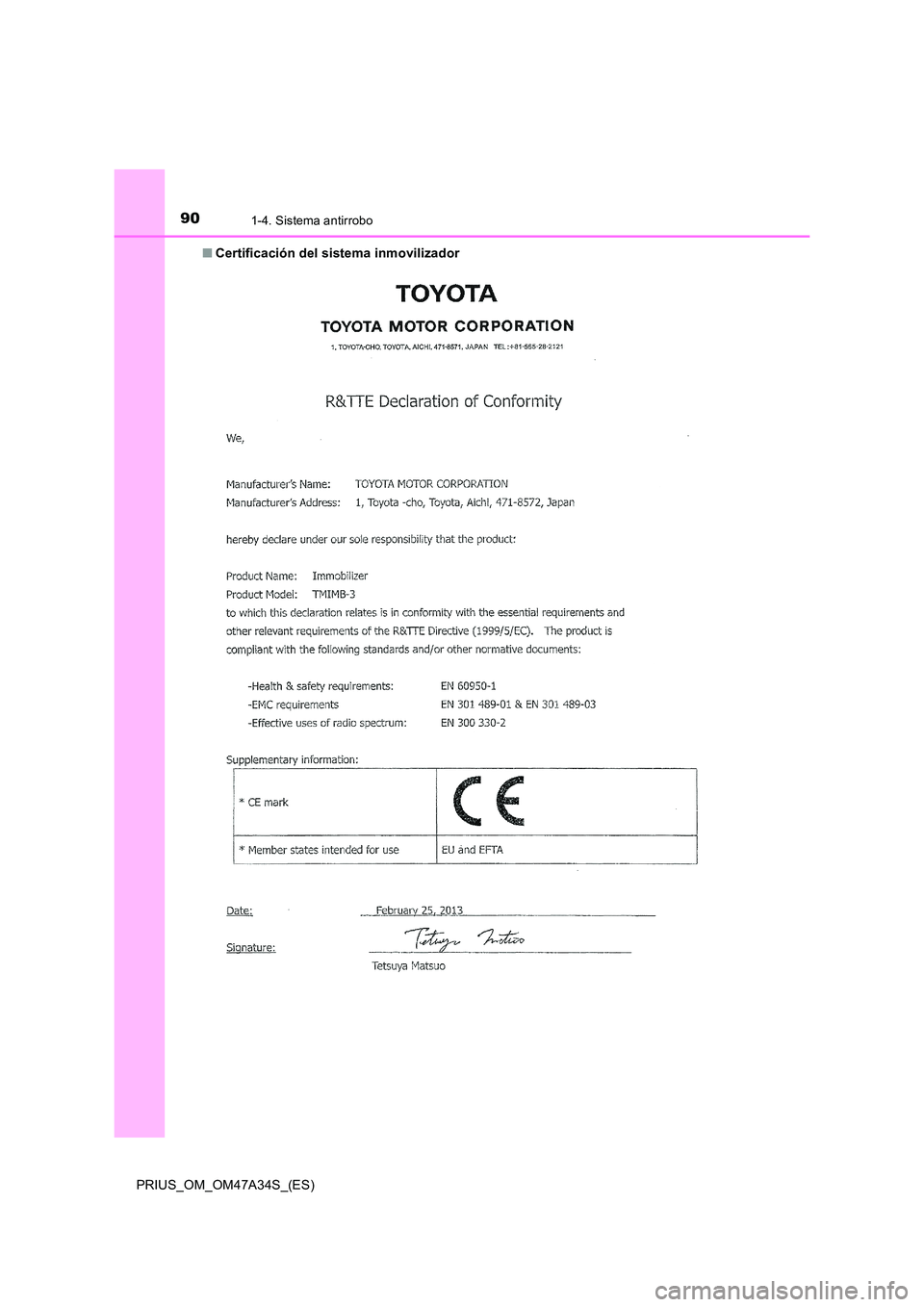 TOYOTA PRIUS 2015  Manual del propietario (in Spanish) 901-4. Sistema antirrobo
PRIUS_OM_OM47A34S_(ES)■
Certificación del sistema inmovilizador  