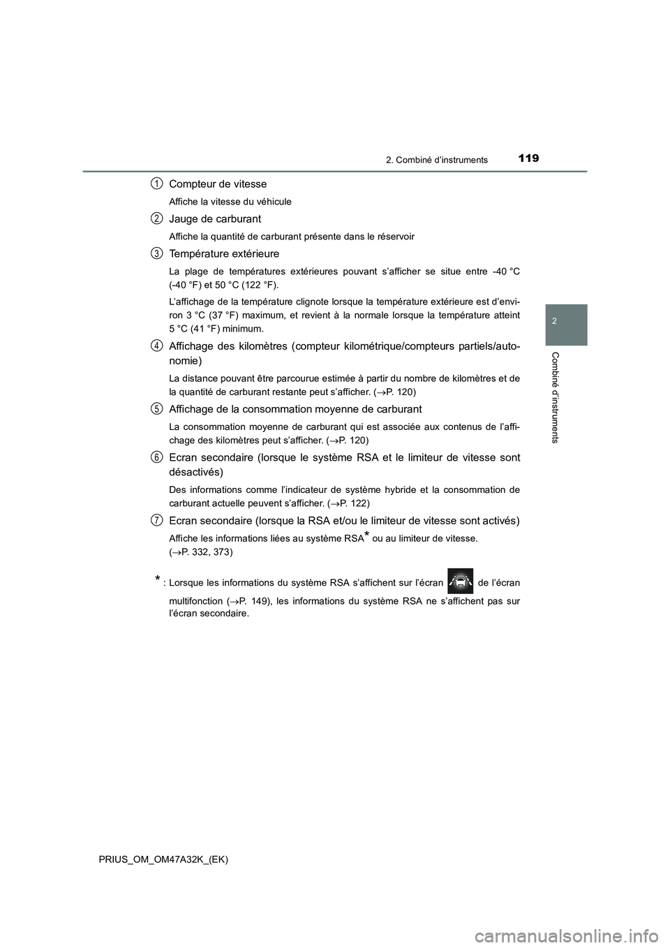 TOYOTA PRIUS 2016 Manuel du propriétaire (in French) 1192. Combiné d’instruments
2
Combiné d’instruments
PRIUS_OM_OM47A32K_(EK)
Compteur de vitesse
Affiche la vitesse du véhicule
Jauge de carburant
Affiche la quantité de carburant présente dans TOYOTA PRIUS 2016 Manuel du propriétaire (in French) 1192. Combiné d’instruments
2
Combiné d’instruments
PRIUS_OM_OM47A32K_(EK)
Compteur de vitesse
Affiche la vitesse du véhicule
Jauge de carburant
Affiche la quantité de carburant présente dans