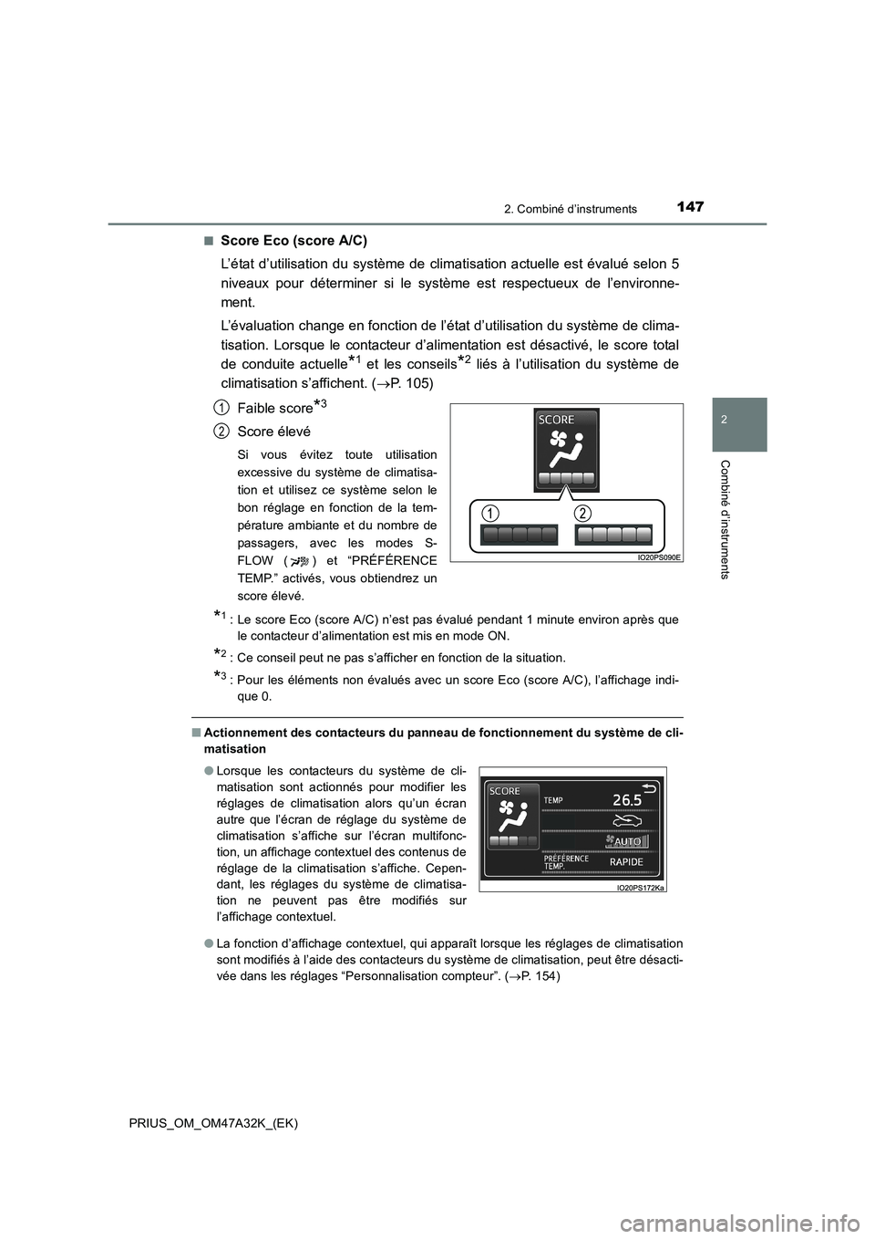 TOYOTA PRIUS 2016 Manuel du propriétaire (in French) 1472. Combiné d’instruments
2
Combiné d’instruments
PRIUS_OM_OM47A32K_(EK)■
Score Eco (score A/C)
L’état d’utilisation du système de climatisation actuelle est évalué selon 5
niveaux p TOYOTA PRIUS 2016 Manuel du propriétaire (in French) 1472. Combiné d’instruments
2
Combiné d’instruments
PRIUS_OM_OM47A32K_(EK)■
Score Eco (score A/C)
L’état d’utilisation du système de climatisation actuelle est évalué selon 5
niveaux p