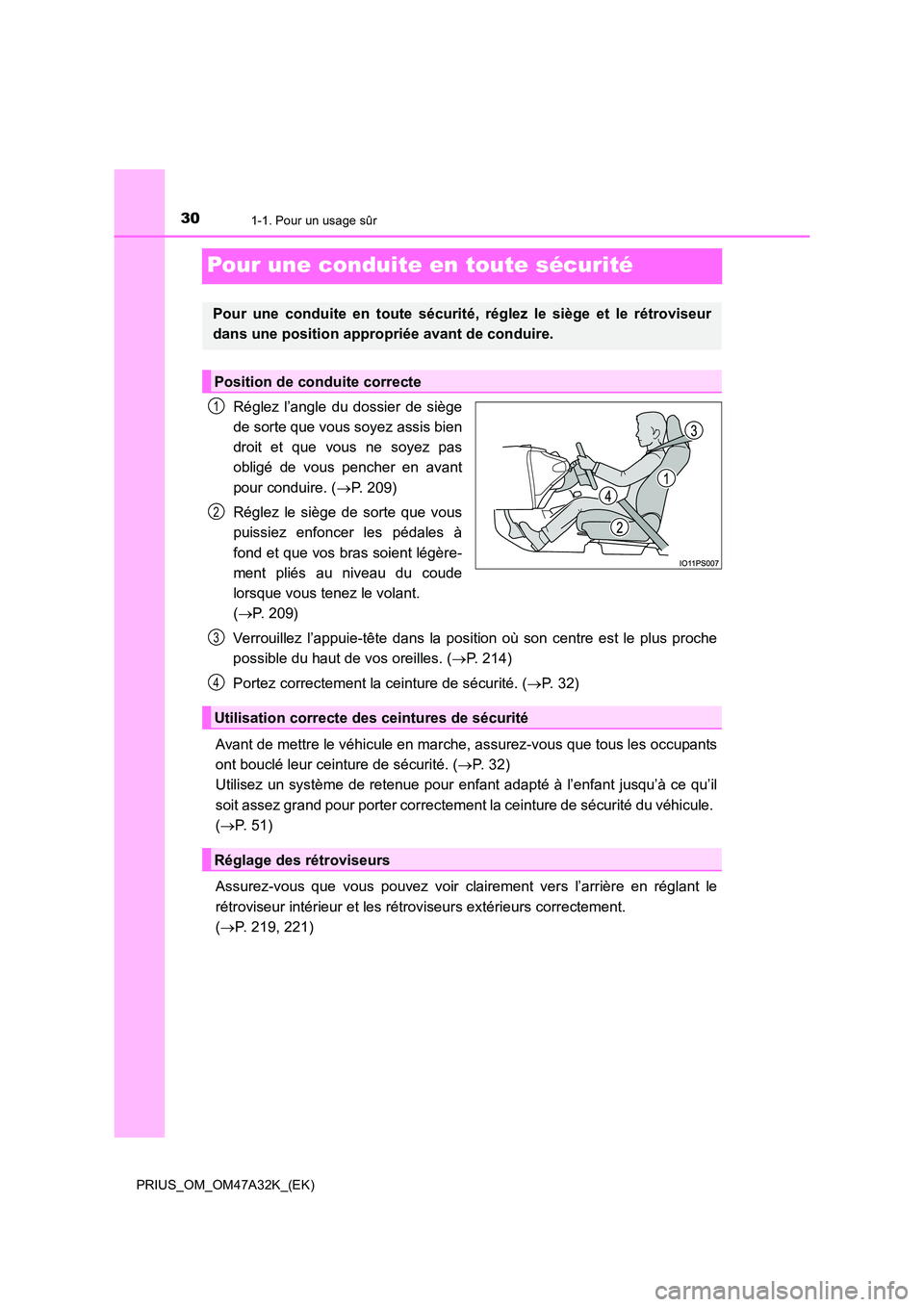 TOYOTA PRIUS 2016 Manuel du propriétaire (in French) 301-1. Pour un usage sûr
PRIUS_OM_OM47A32K_(EK)
Pour une conduite en toute sécurité
Réglez l’angle du dossier de siège
de sorte que vous soyez assis bien
droit et que vous ne soyez pas
obligé TOYOTA PRIUS 2016 Manuel du propriétaire (in French) 301-1. Pour un usage sûr
PRIUS_OM_OM47A32K_(EK)
Pour une conduite en toute sécurité
Réglez l’angle du dossier de siège
de sorte que vous soyez assis bien
droit et que vous ne soyez pas
obligé