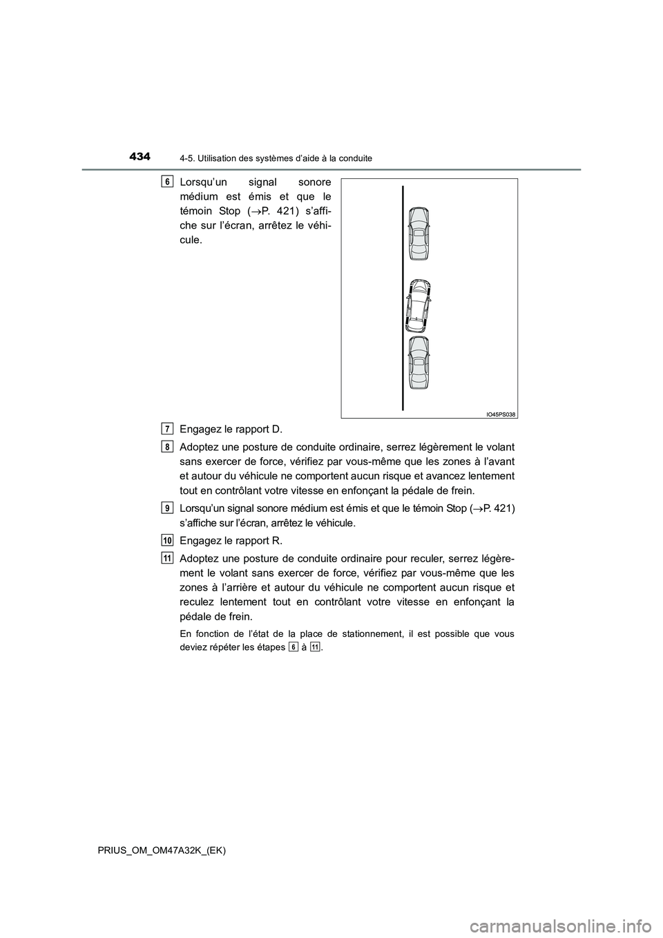 TOYOTA PRIUS 2016 Manuel du propriétaire (in French) 4344-5. Utilisation des systèmes d’aide à la conduite
PRIUS_OM_OM47A32K_(EK)
Lorsqu’un signal sonore
médium est émis et que le
témoin Stop (→P. 421) s’affi-
che sur l’écran, arrêtez l TOYOTA PRIUS 2016 Manuel du propriétaire (in French) 4344-5. Utilisation des systèmes d’aide à la conduite
PRIUS_OM_OM47A32K_(EK)
Lorsqu’un signal sonore
médium est émis et que le
témoin Stop (→P. 421) s’affi-
che sur l’écran, arrêtez l