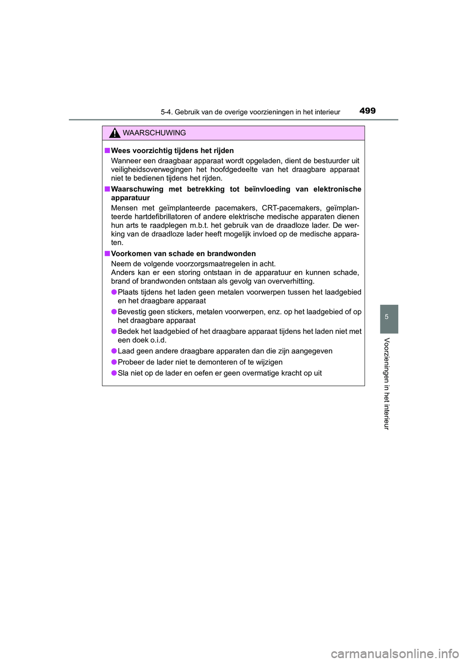 TOYOTA PRIUS 2016 Instructieboekje (in Dutch) 4995-4. Gebruik van de overige voorzieningen in het interieur
PRIUS_OM_OM47A31E_(EE)
5
Voorzieningen in het interieur
WAARSCHUWING
■Wees voorzichtig tijdens het rijden
Wanneer een draagbaar apparaat TOYOTA PRIUS 2016 Instructieboekje (in Dutch) 4995-4. Gebruik van de overige voorzieningen in het interieur
PRIUS_OM_OM47A31E_(EE)
5
Voorzieningen in het interieur
WAARSCHUWING
■Wees voorzichtig tijdens het rijden
Wanneer een draagbaar apparaat