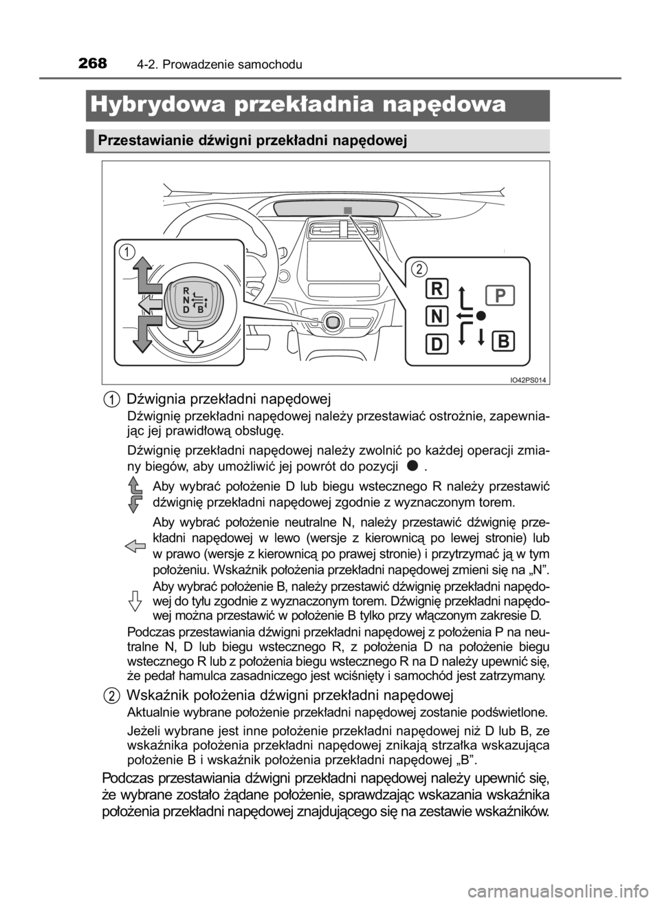 TOYOTA PRIUS 2016 Instrukcja obsługi (in Polish) 2684-2. Prowadzenie samochodu
Hybr ydowa przek∏adnia nap´dowa
Przestawianie dêwigni przek∏adni nap´dowej
Dêwignia przek∏adni nap´dowej
Dêwigni´ przek∏adni nap´dowej nale˝y przestawia TOYOTA PRIUS 2016 Instrukcja obsługi (in Polish) 2684-2. Prowadzenie samochodu
Hybr ydowa przek∏adnia nap´dowa
Przestawianie dêwigni przek∏adni nap´dowej
Dêwignia przek∏adni nap´dowej
Dêwigni´ przek∏adni nap´dowej nale˝y przestawia