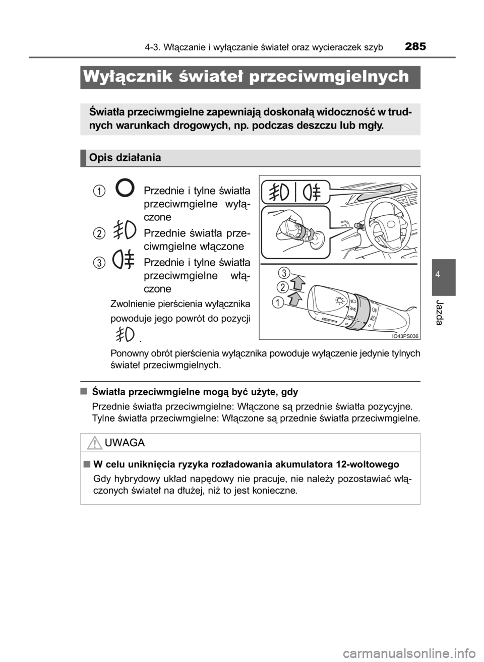 TOYOTA PRIUS 2016  Instrukcja obsługi (in Polish) Przednie  i tylne  Êwiat∏a
przeciwmgielne  wy∏à-
czone
Przednie  Êwiat∏a  prze-
ciwmgielne w∏àczone
Przednie  i tylne  Êwiat∏a
przeciwmgielne  w∏à-
czone
Zwolnienie pierÊcienia wy