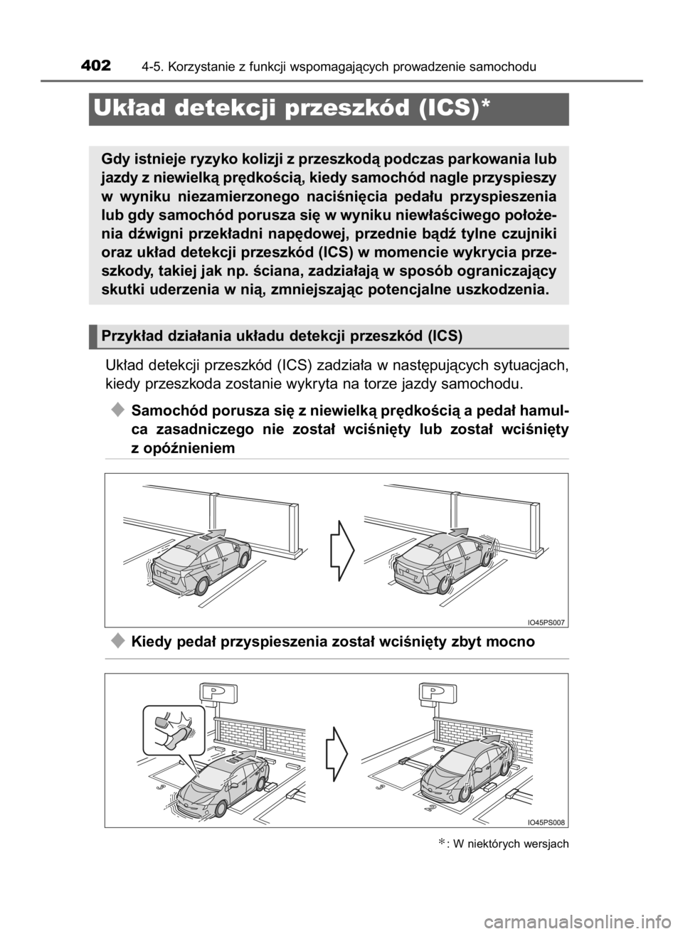 TOYOTA PRIUS 2016 Instrukcja obsługi (in Polish) Uk∏ad detekcji przeszkód (ICS) zadzia∏a w nast´pujàcych sytuacjach,
kiedy przeszkoda zostanie wykryta na torze jazdy samochodu.
Samochód porusza si´ z niewielkà pr´dkoÊcià a peda∏ hamu TOYOTA PRIUS 2016 Instrukcja obsługi (in Polish) Uk∏ad detekcji przeszkód (ICS) zadzia∏a w nast´pujàcych sytuacjach,
kiedy przeszkoda zostanie wykryta na torze jazdy samochodu.
Samochód porusza si´ z niewielkà pr´dkoÊcià a peda∏ hamu