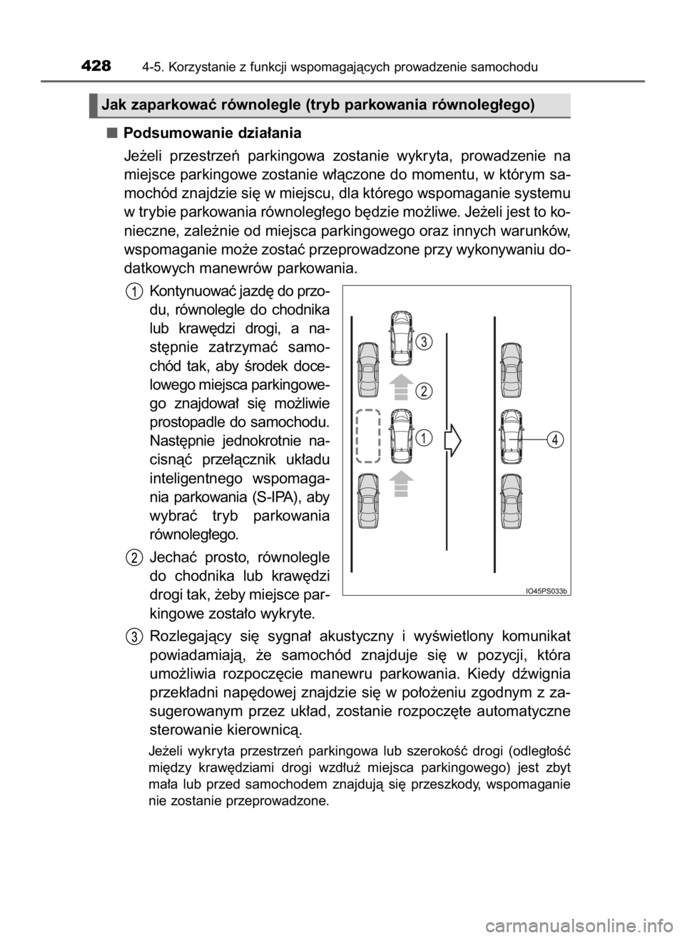 TOYOTA PRIUS 2016 Instrukcja obsługi (in Polish) Podsumowanie dzia∏ania
Je˝eli przestrzeƒ parkingowa zostanie wykryta, prowadzenie na
miejsce parkingowe zostanie w∏àczone do momentu, w którym sa-
mochód znajdzie si´ w miejscu, dla kt TOYOTA PRIUS 2016 Instrukcja obsługi (in Polish) Podsumowanie dzia∏ania
Je˝eli przestrzeƒ parkingowa zostanie wykryta, prowadzenie na
miejsce parkingowe zostanie w∏àczone do momentu, w którym sa-
mochód znajdzie si´ w miejscu, dla kt
