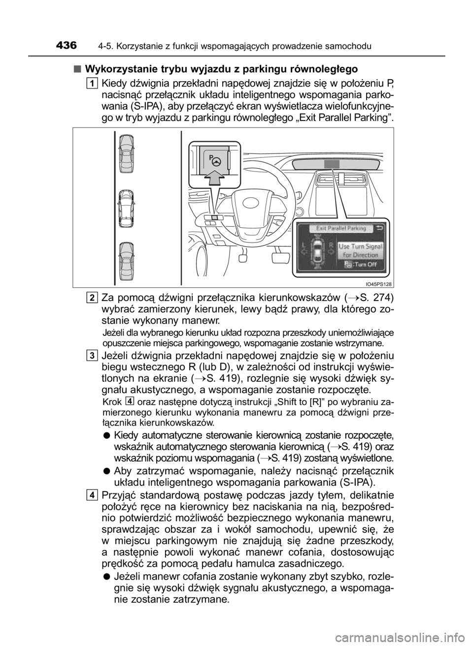 TOYOTA PRIUS 2016 Instrukcja obsługi (in Polish) Wykorzystanie trybu wyjazdu z parkingu równoleg∏ego
Kiedy dêwignia przek∏adni nap´dowej znajdzie si´ w po∏o˝eniu P,
nacisnàç prze∏àcznik uk∏adu inteligentnego wspomagania TOYOTA PRIUS 2016 Instrukcja obsługi (in Polish) Wykorzystanie trybu wyjazdu z parkingu równoleg∏ego
Kiedy dêwignia przek∏adni nap´dowej znajdzie si´ w po∏o˝eniu P,
nacisnàç prze∏àcznik uk∏adu inteligentnego wspomagania
