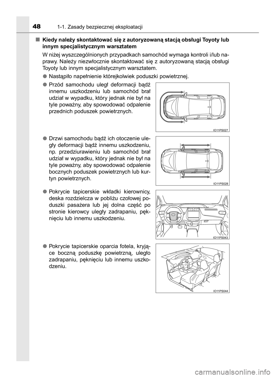 TOYOTA PRIUS 2016 Instrukcja obsługi (in Polish) Kiedy nale˝y skontaktowaç si´ z autoryzowanà stacjà obs∏ugi Toyoty lub
innym specjalistycznym warsztatem
W ni˝ej wyszczególnionych przypadkach samochód wymaga kontroli i/lub na-
prawy. Nale TOYOTA PRIUS 2016 Instrukcja obsługi (in Polish) Kiedy nale˝y skontaktowaç si´ z autoryzowanà stacjà obs∏ugi Toyoty lub
innym specjalistycznym warsztatem
W ni˝ej wyszczególnionych przypadkach samochód wymaga kontroli i/lub na-
prawy. Nale