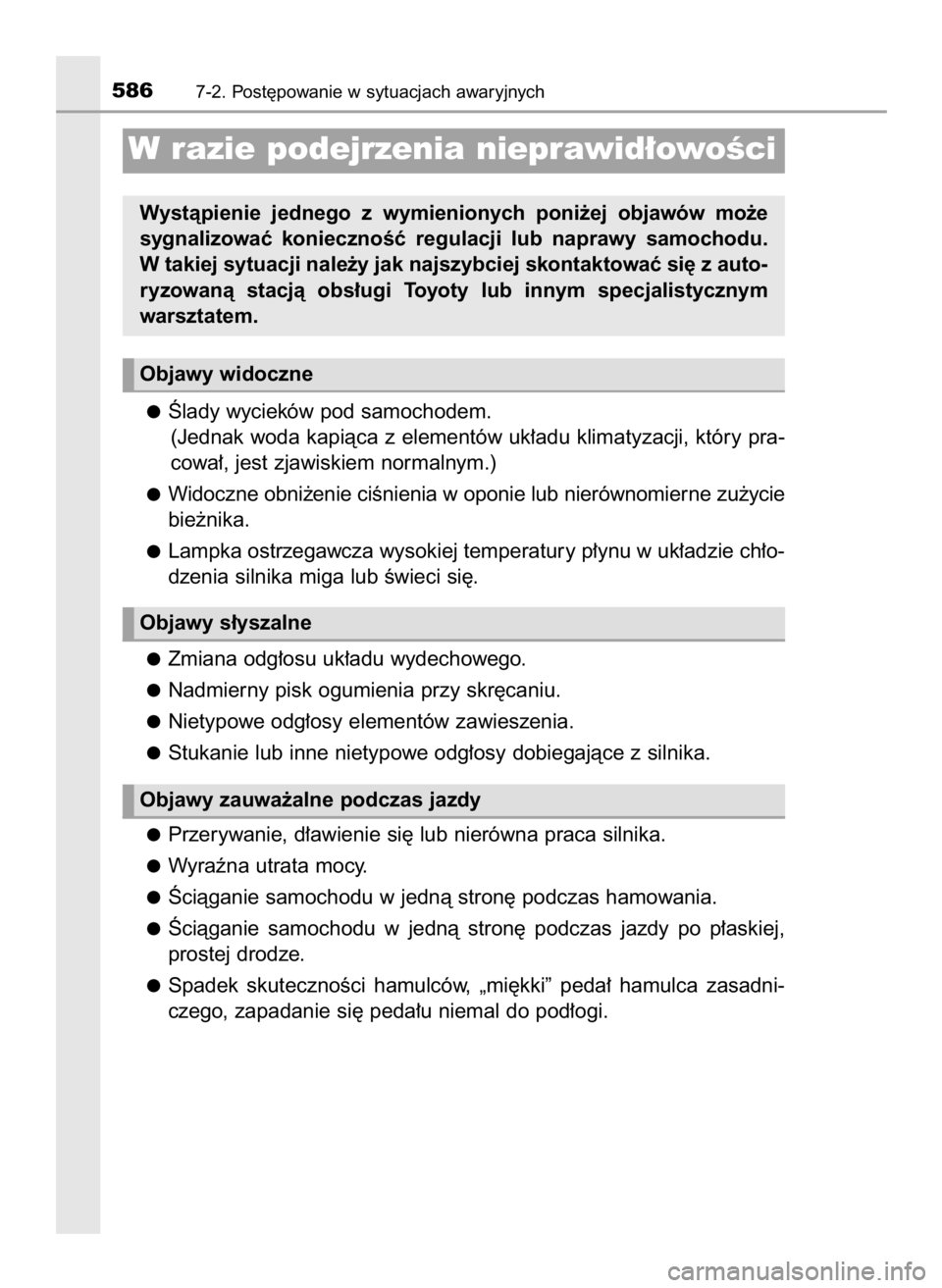 TOYOTA PRIUS 2016 Instrukcja obsługi (in Polish) Âlady wycieków pod samochodem.
(Jednak woda kapiàca z elementów uk∏adu klimatyzacji, który pra-
cowa∏, jest zjawiskiem normalnym.)
Widoczne obni˝enie ciÊnienia w oponie lub nierównomierne TOYOTA PRIUS 2016 Instrukcja obsługi (in Polish) Âlady wycieków pod samochodem.
(Jednak woda kapiàca z elementów uk∏adu klimatyzacji, który pra-
cowa∏, jest zjawiskiem normalnym.)
Widoczne obni˝enie ciÊnienia w oponie lub nierównomierne