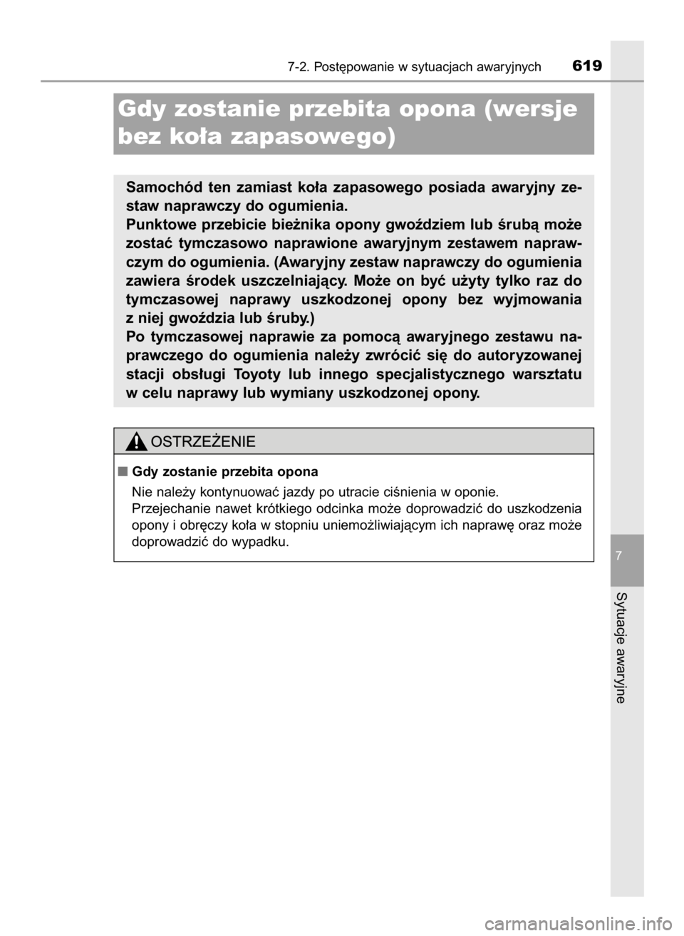 TOYOTA PRIUS 2016 Instrukcja obsługi (in Polish) 7-2. Post´powanie w sytuacjach awaryjnych619
7
Sytuacje awaryjne
Gdy zostanie przebita opona (wersje
bez ko∏a zapasowego)
Samochód ten zamiast ko∏a zapasowego posiada awaryjny ze-
staw na TOYOTA PRIUS 2016 Instrukcja obsługi (in Polish) 7-2. Post´powanie w sytuacjach awaryjnych619
7
Sytuacje awaryjne
Gdy zostanie przebita opona (wersje
bez ko∏a zapasowego)
Samochód ten zamiast ko∏a zapasowego posiada awaryjny ze-
staw na