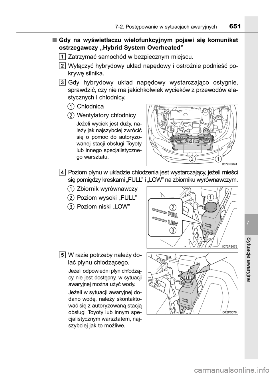 TOYOTA PRIUS 2016 Instrukcja obsługi (in Polish) Gdy na wyÊwietlaczu wielofunkcyjnym pojawi si´ komunikat
ostrzegawczy „Hybrid System Overheated”
Zatrzymaç samochód w bezpiecznym miejscu.
Wy∏àczyç hybrydowy uk∏ad nap´dowy i TOYOTA PRIUS 2016 Instrukcja obsługi (in Polish) Gdy na wyÊwietlaczu wielofunkcyjnym pojawi si´ komunikat
ostrzegawczy „Hybrid System Overheated”
Zatrzymaç samochód w bezpiecznym miejscu.
Wy∏àczyç hybrydowy uk∏ad nap´dowy i
