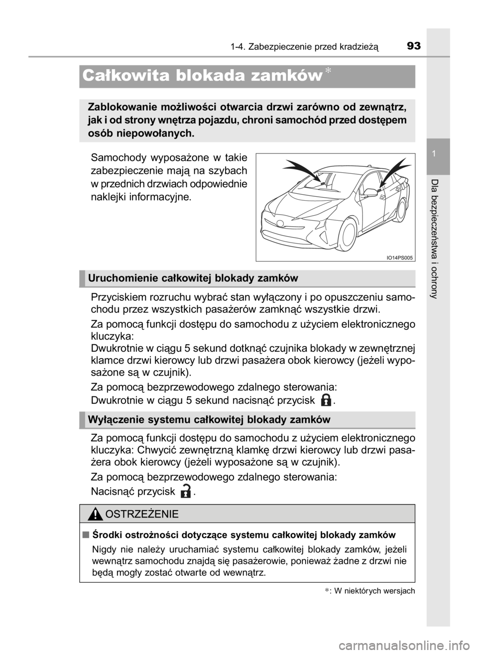 TOYOTA PRIUS 2016 Instrukcja obsługi (in Polish) Samochody wyposa˝one w takie
zabezpieczenie majà na szybach
w przednich drzwiach odpowiednie
naklejki informacyjne.
Przyciskiem rozruchu wybraç stan wy∏àczony i po opuszczeniu samo-
chodu p TOYOTA PRIUS 2016 Instrukcja obsługi (in Polish) Samochody wyposa˝one w takie
zabezpieczenie majà na szybach
w przednich drzwiach odpowiednie
naklejki informacyjne.
Przyciskiem rozruchu wybraç stan wy∏àczony i po opuszczeniu samo-
chodu p