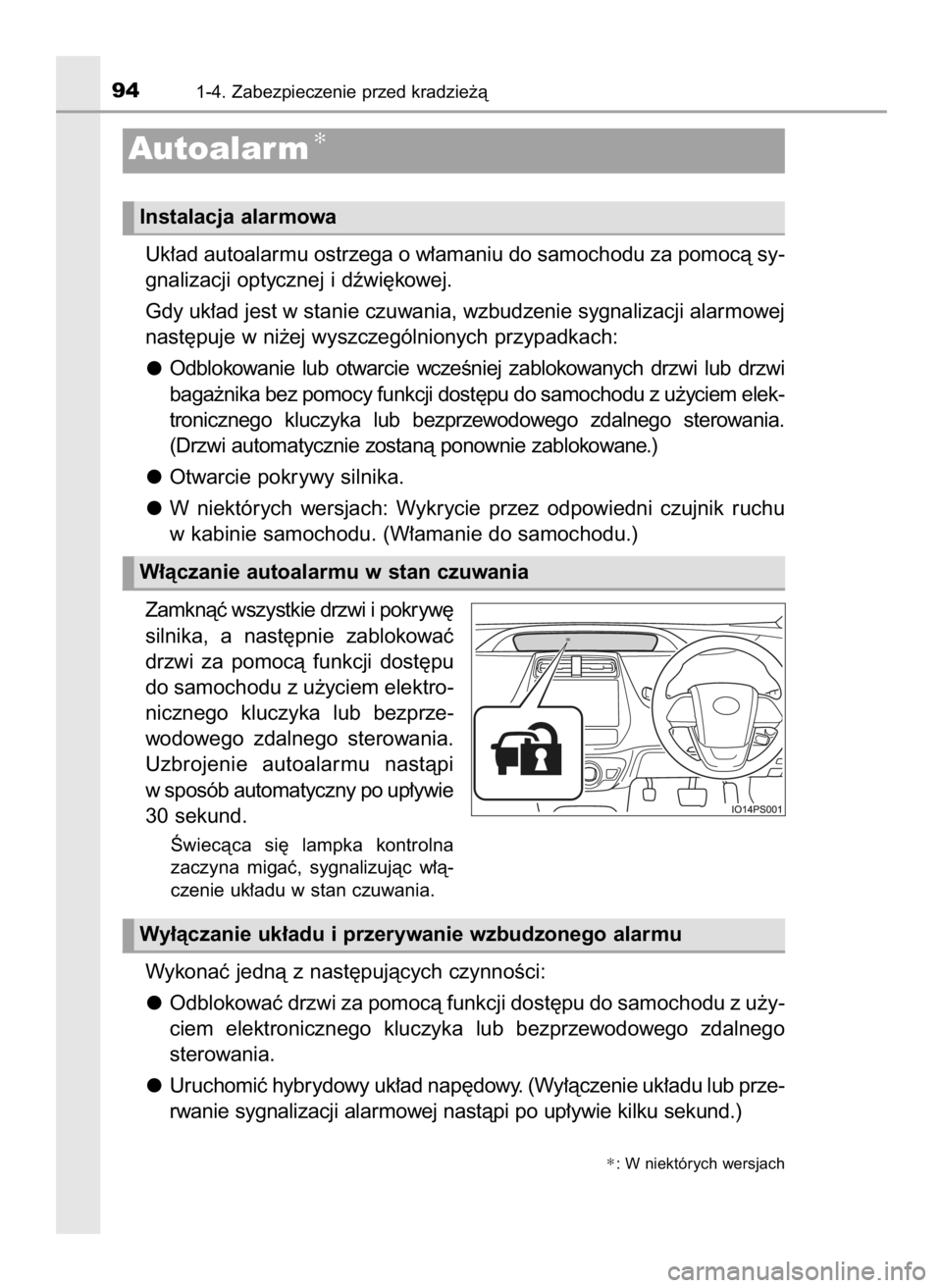 TOYOTA PRIUS 2016 Instrukcja obsługi (in Polish) Uk∏ad autoalarmu ostrzega o w∏amaniu do samochodu za pomocà sy-
gnalizacji optycznej i dêwi´kowej.
Gdy uk∏ad jest w stanie czuwania, wzbudzenie sygnalizacji alarmowej
nast´puje w ni˝ej wysz TOYOTA PRIUS 2016 Instrukcja obsługi (in Polish) Uk∏ad autoalarmu ostrzega o w∏amaniu do samochodu za pomocà sy-
gnalizacji optycznej i dêwi´kowej.
Gdy uk∏ad jest w stanie czuwania, wzbudzenie sygnalizacji alarmowej
nast´puje w ni˝ej wysz