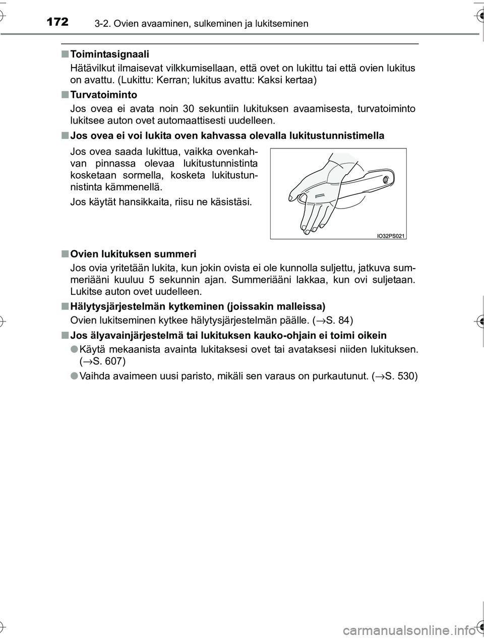 TOYOTA PRIUS 2016 Omistajan Käsikirja (in Finnish) 1723-2. Ovien avaaminen, sulkeminen ja lukitseminen
OM47A31FI
■Toimintasignaali
Hätävilkut ilmaisevat vilkkumisellaan, että ovet on lukittu tai että ovien lukitus
on avattu. (Lukittu: Kerran; lu TOYOTA PRIUS 2016 Omistajan Käsikirja (in Finnish) 1723-2. Ovien avaaminen, sulkeminen ja lukitseminen
OM47A31FI
■Toimintasignaali
Hätävilkut ilmaisevat vilkkumisellaan, että ovet on lukittu tai että ovien lukitus
on avattu. (Lukittu: Kerran; lu