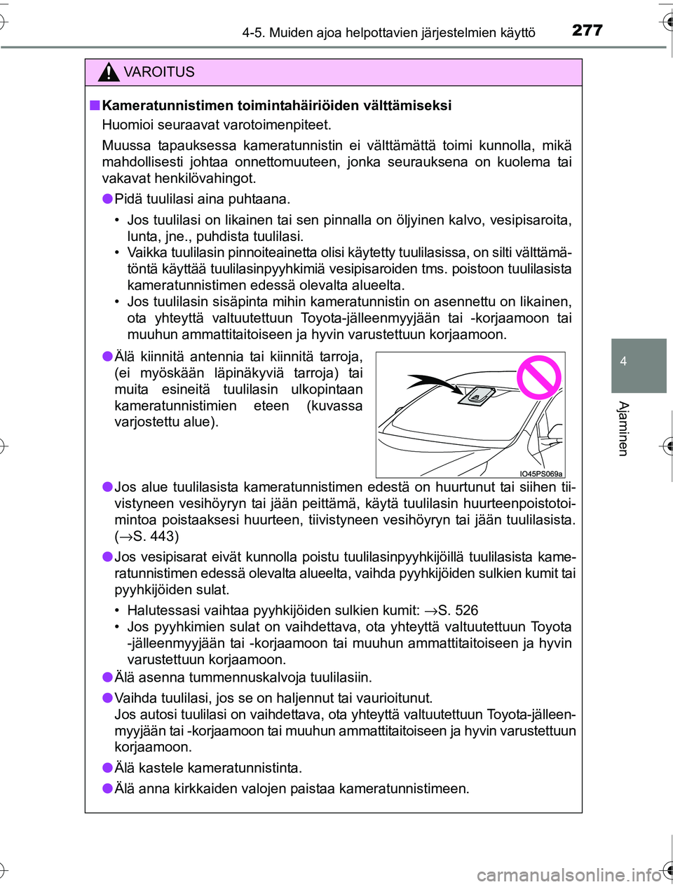 TOYOTA PRIUS 2016 Omistajan Käsikirja (in Finnish) 2774-5. Muiden ajoa helpottavien järjestelmien käyttö
4
Ajaminen
OM47A31FI
VAROITUS
■Kameratunnistimen toiminta häiriöiden välttämiseksi
Huomioi seuraavat varotoimenpiteet.
Muussa tapauksessa TOYOTA PRIUS 2016 Omistajan Käsikirja (in Finnish) 2774-5. Muiden ajoa helpottavien järjestelmien käyttö
4
Ajaminen
OM47A31FI
VAROITUS
■Kameratunnistimen toiminta häiriöiden välttämiseksi
Huomioi seuraavat varotoimenpiteet.
Muussa tapauksessa