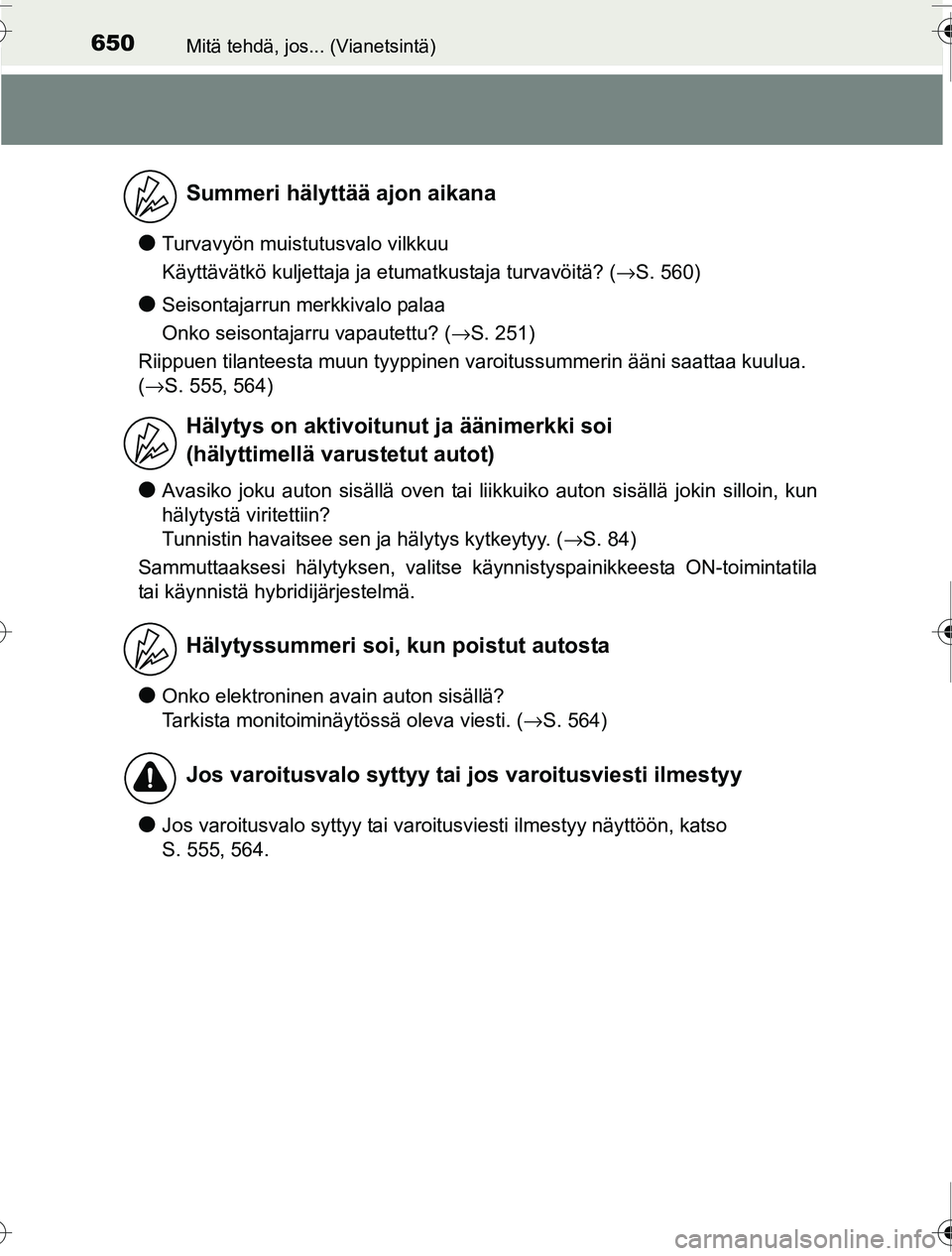 TOYOTA PRIUS 2016 Omistajan Käsikirja (in Finnish) 650Mitä tehdä, jos... (Vianetsintä)
OM47A31FI
●Turvavyön muistutusvalo vilkkuu
Käyttävätkö kuljettaja ja etumatkustaja turvavöitä? (→S. 560)
●Seisontajarrun merkkivalo palaa
Onko seiso TOYOTA PRIUS 2016 Omistajan Käsikirja (in Finnish) 650Mitä tehdä, jos... (Vianetsintä)
OM47A31FI
●Turvavyön muistutusvalo vilkkuu
Käyttävätkö kuljettaja ja etumatkustaja turvavöitä? (→S. 560)
●Seisontajarrun merkkivalo palaa
Onko seiso
