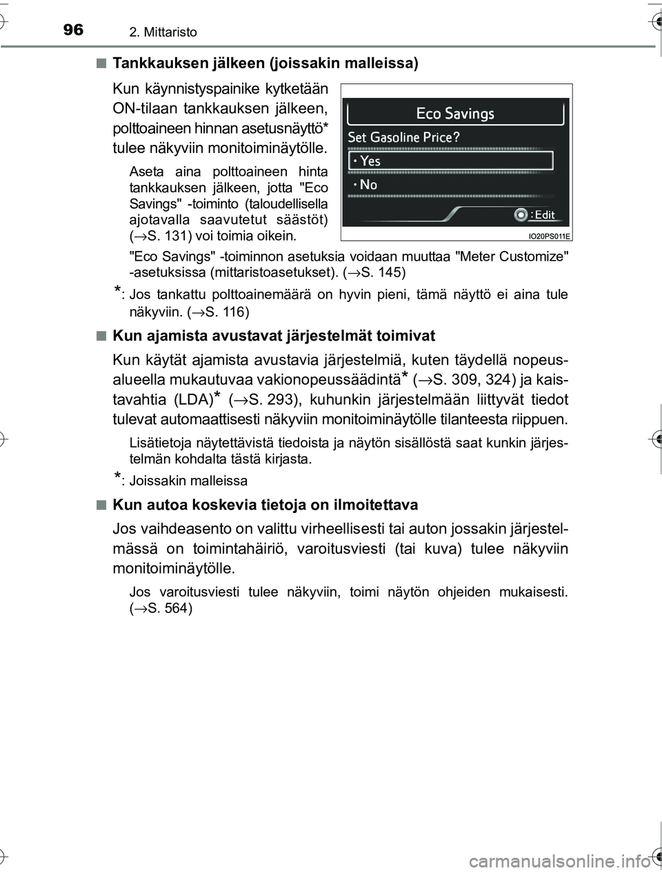 TOYOTA PRIUS 2016 Omistajan Käsikirja (in Finnish) 962. Mittaristo
OM47A31FI■
Tankkauksen jälkeen (joissakin malleissa)
Kun käynnistyspai
nike kytketään
ON-tilaan tankkauksen jälkeen,
polttoaineen hinnan asetusnäyttö*
tulee näkyviin monitoim TOYOTA PRIUS 2016 Omistajan Käsikirja (in Finnish) 962. Mittaristo
OM47A31FI■
Tankkauksen jälkeen (joissakin malleissa)
Kun käynnistyspai
nike kytketään
ON-tilaan tankkauksen jälkeen,
polttoaineen hinnan asetusnäyttö*
tulee näkyviin monitoim