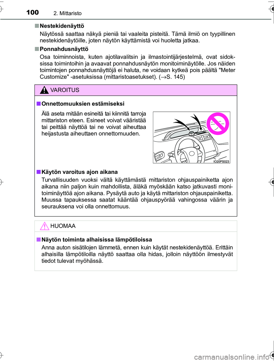 TOYOTA PRIUS 2016 Omistajan Käsikirja (in Finnish) 1002. Mittaristo
OM47A31FI■
Nestekidenäyttö
Näytössä saattaa näkyä pieniä tai vaaleita pisteitä. Tämä ilmiö on tyypillinen
nestekidenäytöille, joten näytön käyttämistä voi huolett TOYOTA PRIUS 2016 Omistajan Käsikirja (in Finnish) 1002. Mittaristo
OM47A31FI■
Nestekidenäyttö
Näytössä saattaa näkyä pieniä tai vaaleita pisteitä. Tämä ilmiö on tyypillinen
nestekidenäytöille, joten näytön käyttämistä voi huolett