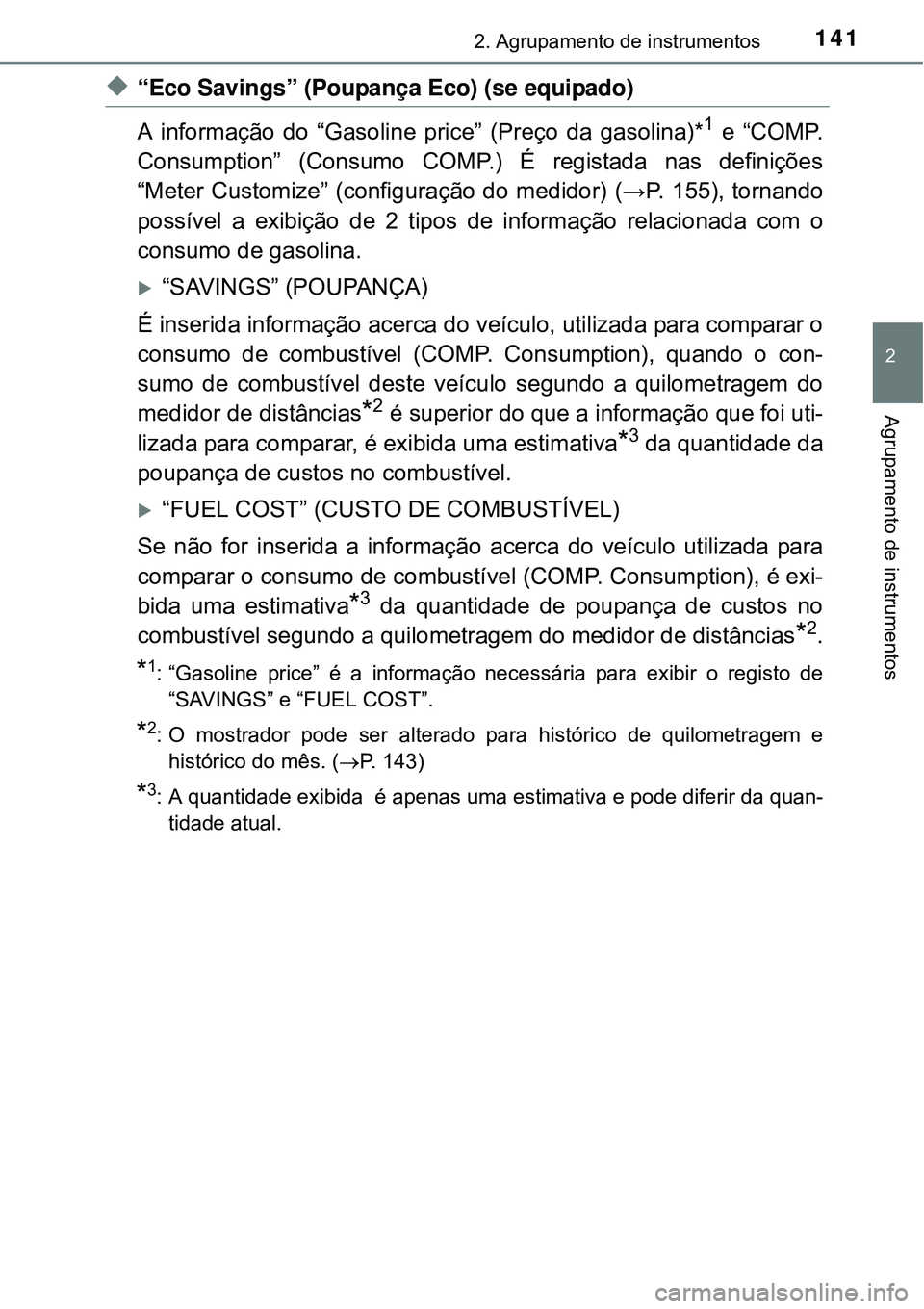 TOYOTA PRIUS 2015 Manual de utilização (in Portuguese) 1412. Agrupamento de instrumentos
2
Agrupamento de instrumentos
u“Eco Savings” (Poupança Eco) (se equipado)
A informação do “Gasoline price” (Preço da gasolina)*
1 e “COMP.
Consumption TOYOTA PRIUS 2015 Manual de utilização (in Portuguese) 1412. Agrupamento de instrumentos
2
Agrupamento de instrumentos
u“Eco Savings” (Poupança Eco) (se equipado)
A informação do “Gasoline price” (Preço da gasolina)*
1 e “COMP.
Consumption