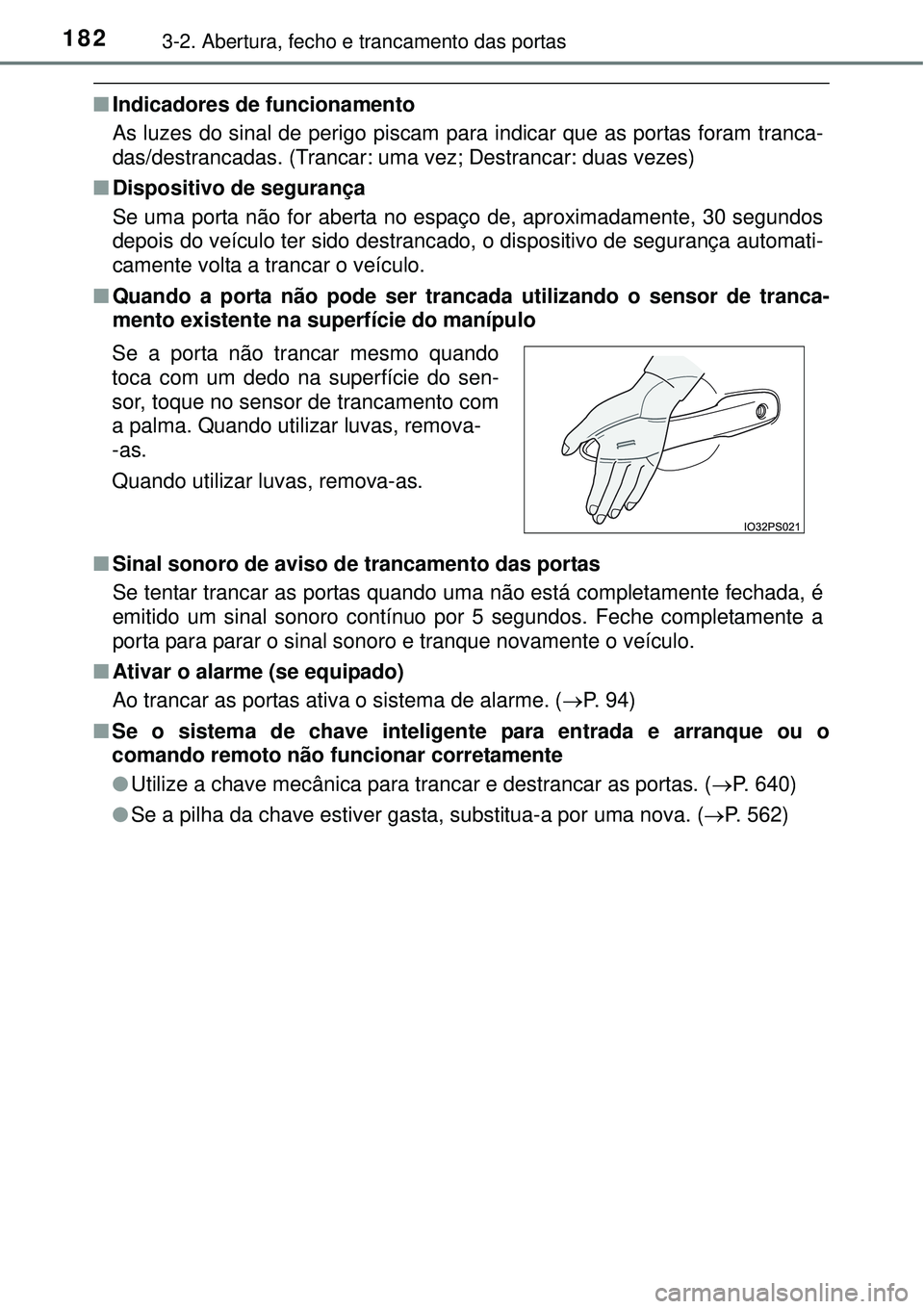 TOYOTA PRIUS 2015 Manual de utilização (in Portuguese) 1823-2. Abertura, fecho e trancamento das portas
nIndicadores de funcionamento
As luzes do sinal de perigo piscam para indicar que as portas foram tranca-
das/destrancadas. (Trancar: uma vez; Destranc TOYOTA PRIUS 2015 Manual de utilização (in Portuguese) 1823-2. Abertura, fecho e trancamento das portas
nIndicadores de funcionamento
As luzes do sinal de perigo piscam para indicar que as portas foram tranca-
das/destrancadas. (Trancar: uma vez; Destranc
