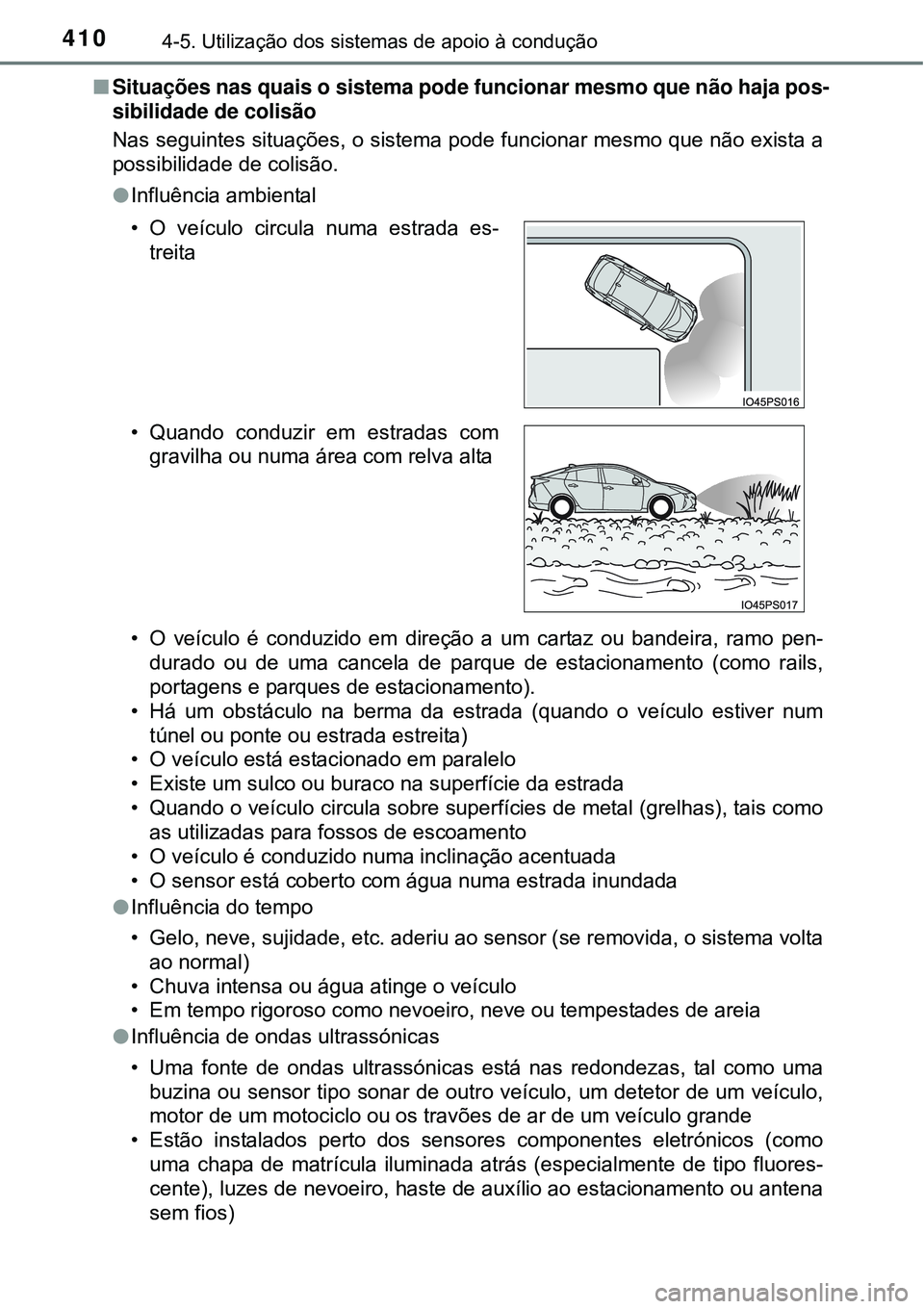 TOYOTA PRIUS 2015 Manual de utilização (in Portuguese) 4104-5. Utilização dos sistemas de apoio à condução
nSituações nas quais o sistema pode funcionar mesmo que não haja pos-
sibilidade de colisão
Nas seguintes situações, o sistema pode funci TOYOTA PRIUS 2015 Manual de utilização (in Portuguese) 4104-5. Utilização dos sistemas de apoio à condução
nSituações nas quais o sistema pode funcionar mesmo que não haja pos-
sibilidade de colisão
Nas seguintes situações, o sistema pode funci