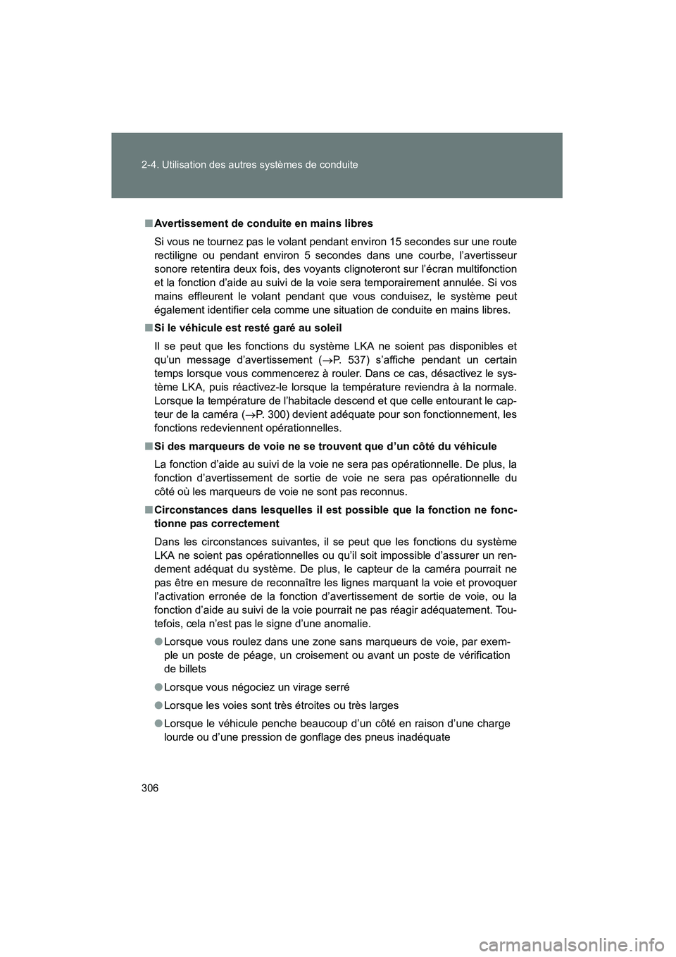 TOYOTA PRIUS 2014 Manuel du propriétaire (in French) 306 2-4. Utilisation des autres systèmes de conduite
PRIUS_OM_OM47859D_(D)
■Avertissement de conduite en mains libres
Si vous ne tournez pas le volant pendant environ 15 secondes sur une route
rect TOYOTA PRIUS 2014 Manuel du propriétaire (in French) 306 2-4. Utilisation des autres systèmes de conduite
PRIUS_OM_OM47859D_(D)
■Avertissement de conduite en mains libres
Si vous ne tournez pas le volant pendant environ 15 secondes sur une route
rect