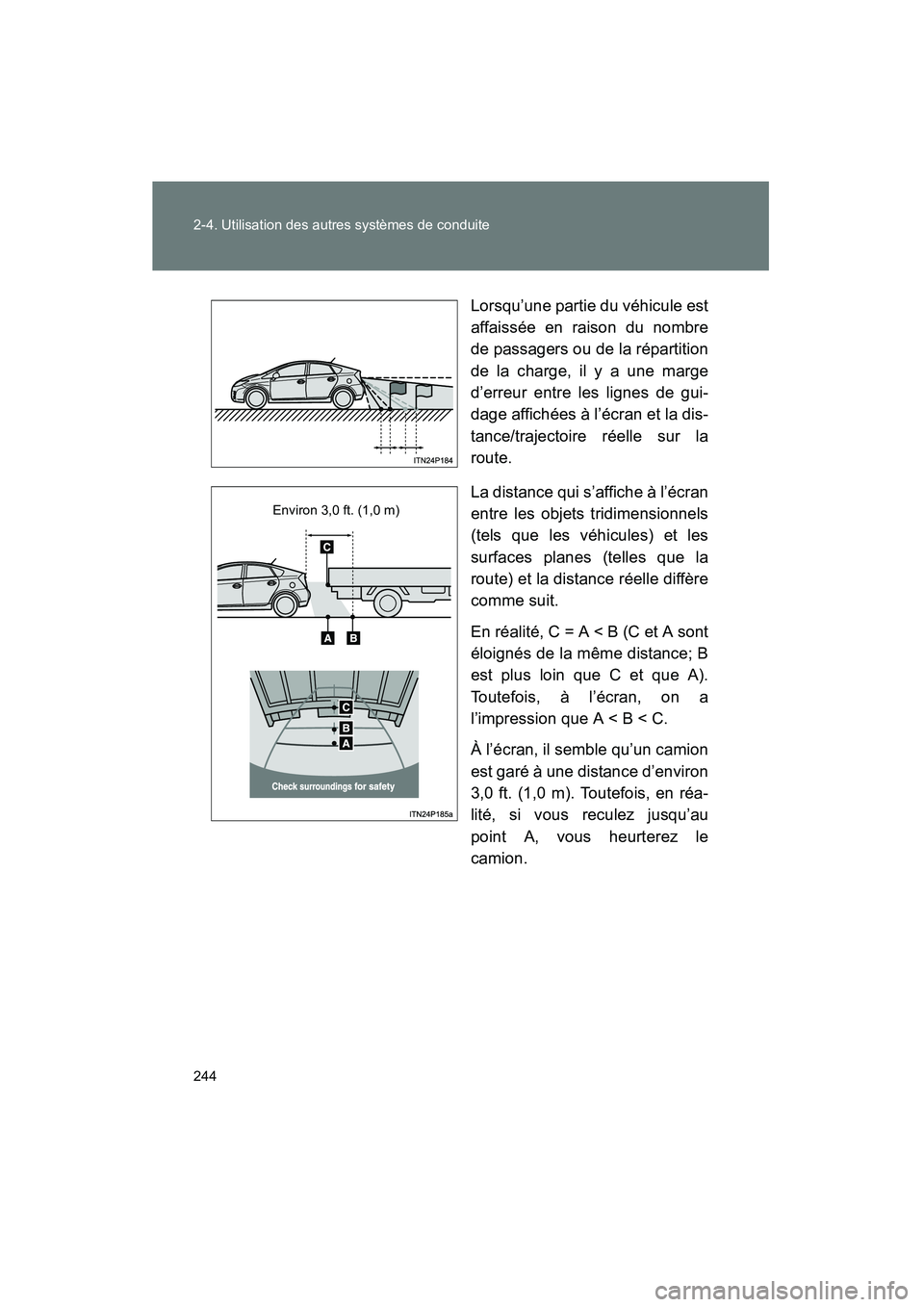 TOYOTA PRIUS 2011  Manuel du propriétaire (in French) 244 2-4. Utilisation des autres systèmes de conduite
PRIUS_D (OM47697D)Lorsqu’une partie du véhicule est
affaissée en raison du nombre
de passagers ou de la répartition
de la charge, il y a une 