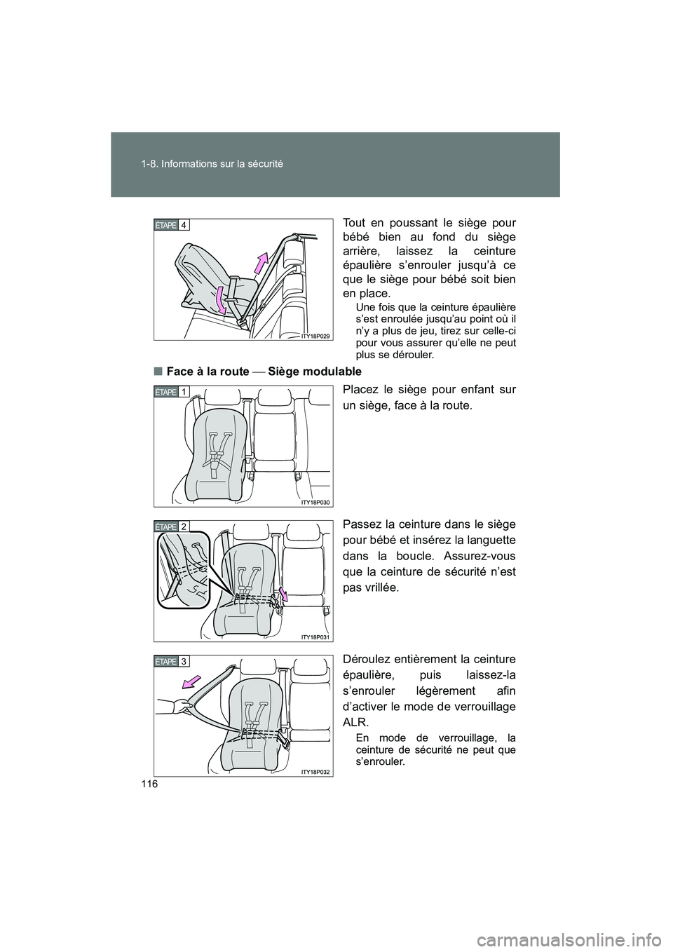TOYOTA PRIUS 2009  Manuel du propriétaire (in French) 116 1-8. Informations sur la sécurité
PRIUS_D_(OM47614D)Tout en poussant le siège pour
bébé bien au fond du siège
arrière, laissez la ceinture
épaulière s’enrouler jusqu’à ce
que le siè