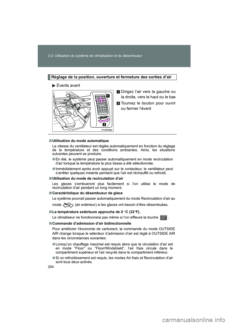 TOYOTA PRIUS 2009 Manuel du propriétaire (in French) 204 3-2. Utilisation du système de climatisation et du désembueur
PRIUS_D_(OM47614D)
Réglage de la position, ouverture et fermeture des sorties d’airÉvents avant Dirigez l’air vers la gauche o TOYOTA PRIUS 2009 Manuel du propriétaire (in French) 204 3-2. Utilisation du système de climatisation et du désembueur
PRIUS_D_(OM47614D)
Réglage de la position, ouverture et fermeture des sorties d’airÉvents avant Dirigez l’air vers la gauche o