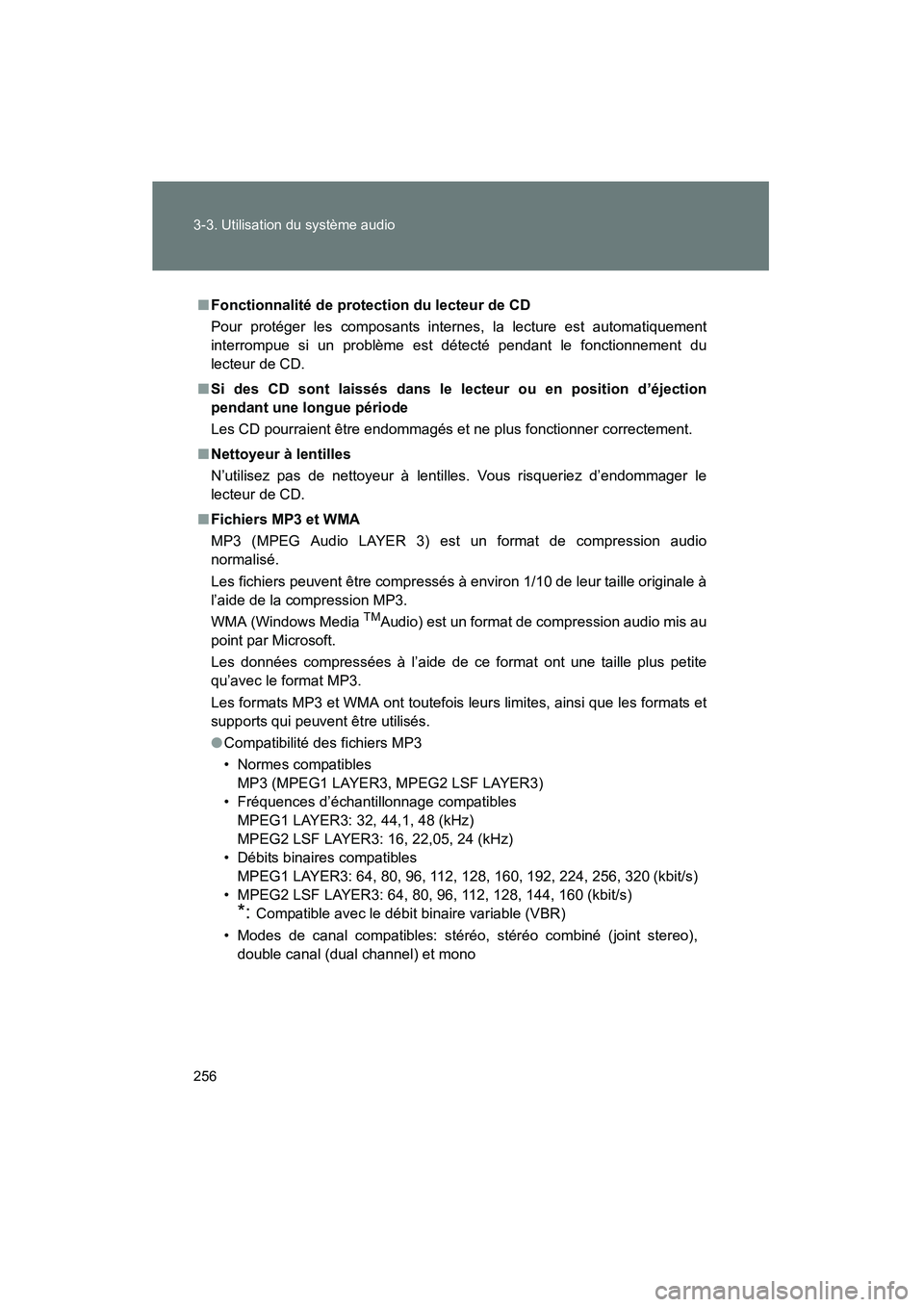 TOYOTA PRIUS 2009 Manuel du propriétaire (in French) 256 3-3. Utilisation du système audio
PRIUS_D_(OM47614D)
■Fonctionnalité de protection du lecteur de CD
Pour protéger les composants internes, la lecture est automatiquement
interrompue si un pro TOYOTA PRIUS 2009 Manuel du propriétaire (in French) 256 3-3. Utilisation du système audio
PRIUS_D_(OM47614D)
■Fonctionnalité de protection du lecteur de CD
Pour protéger les composants internes, la lecture est automatiquement
interrompue si un pro
