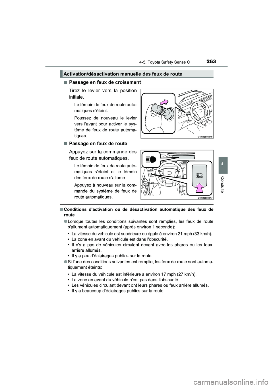 TOYOTA PRIUS C 2018  Manuel du propriétaire (in French) 2634-5. Toyota Safety Sense C
4
Conduite
PRIUS c_D (OM52G95D) 
■Passage en feux de croisement 
Tirez le levier vers la position 
initiale.
Le témoin de feux de route auto- 
matiques séteint. 
Pou