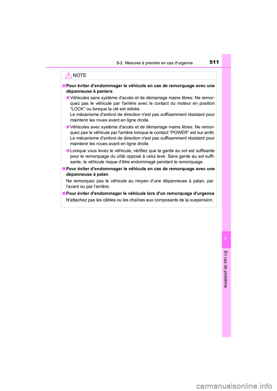 TOYOTA PRIUS C 2017 Manuel du propriétaire (in French) 5118-2. Mesures à prendre en cas durgence
8
En cas de problème
PRIUS c_D (OM52J11D)
NOTE
■Pour éviter d’endommager le véhicule en cas de remorquage avec une
dépanneuse à paniers
●Véhicul TOYOTA PRIUS C 2017 Manuel du propriétaire (in French) 5118-2. Mesures à prendre en cas durgence
8
En cas de problème
PRIUS c_D (OM52J11D)
NOTE
■Pour éviter d’endommager le véhicule en cas de remorquage avec une
dépanneuse à paniers
●Véhicul