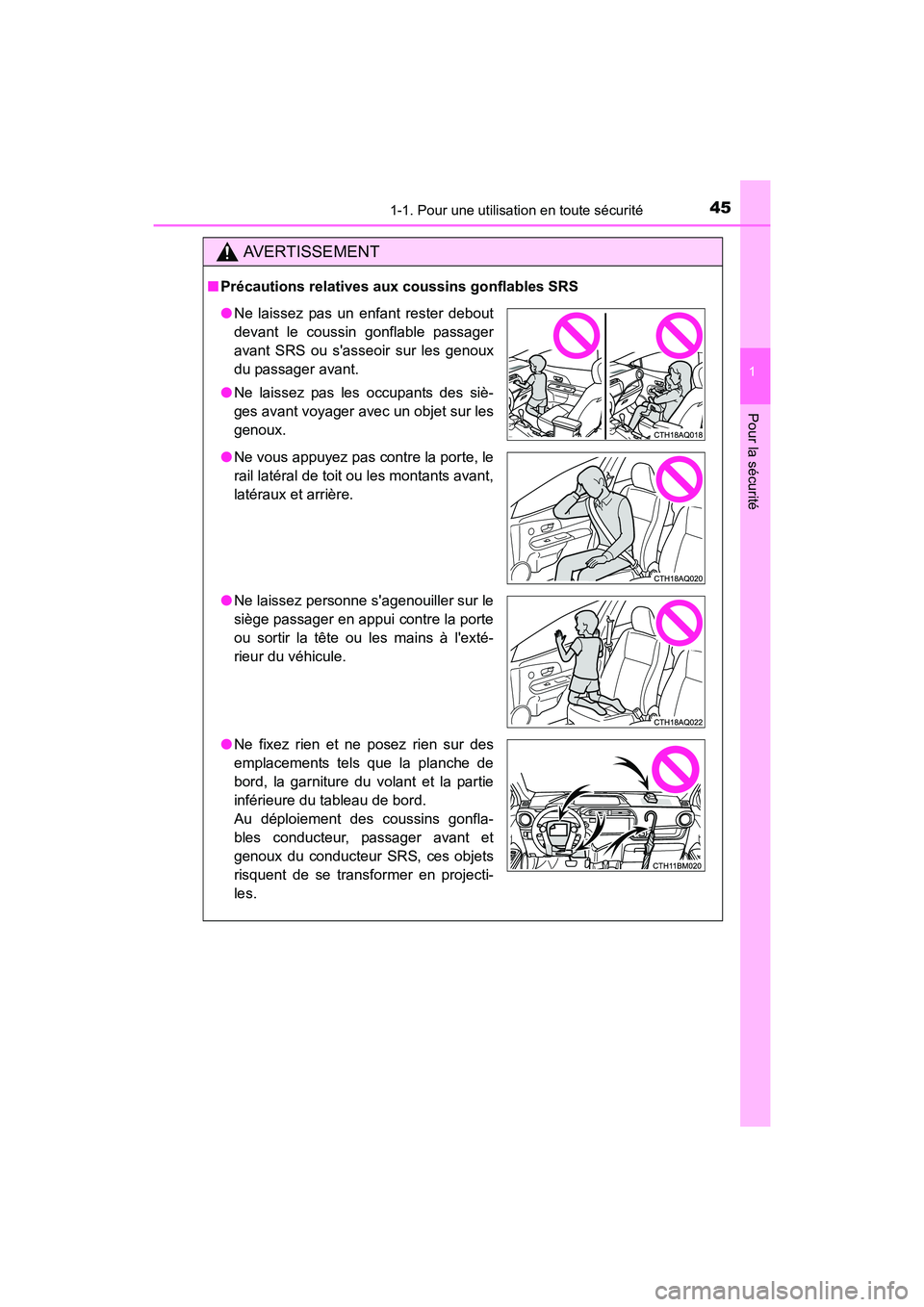 TOYOTA PRIUS C 2016  Manuel du propriétaire (in French) 451-1. Pour une utilisation en toute sécurité
1
Pour la sécurité
PRIUS c_D (OM52F96D)
AVERTISSEMENT
■Précautions relatives aux coussins gonflables SRS
●Ne laissez pas un enfant rester debout
