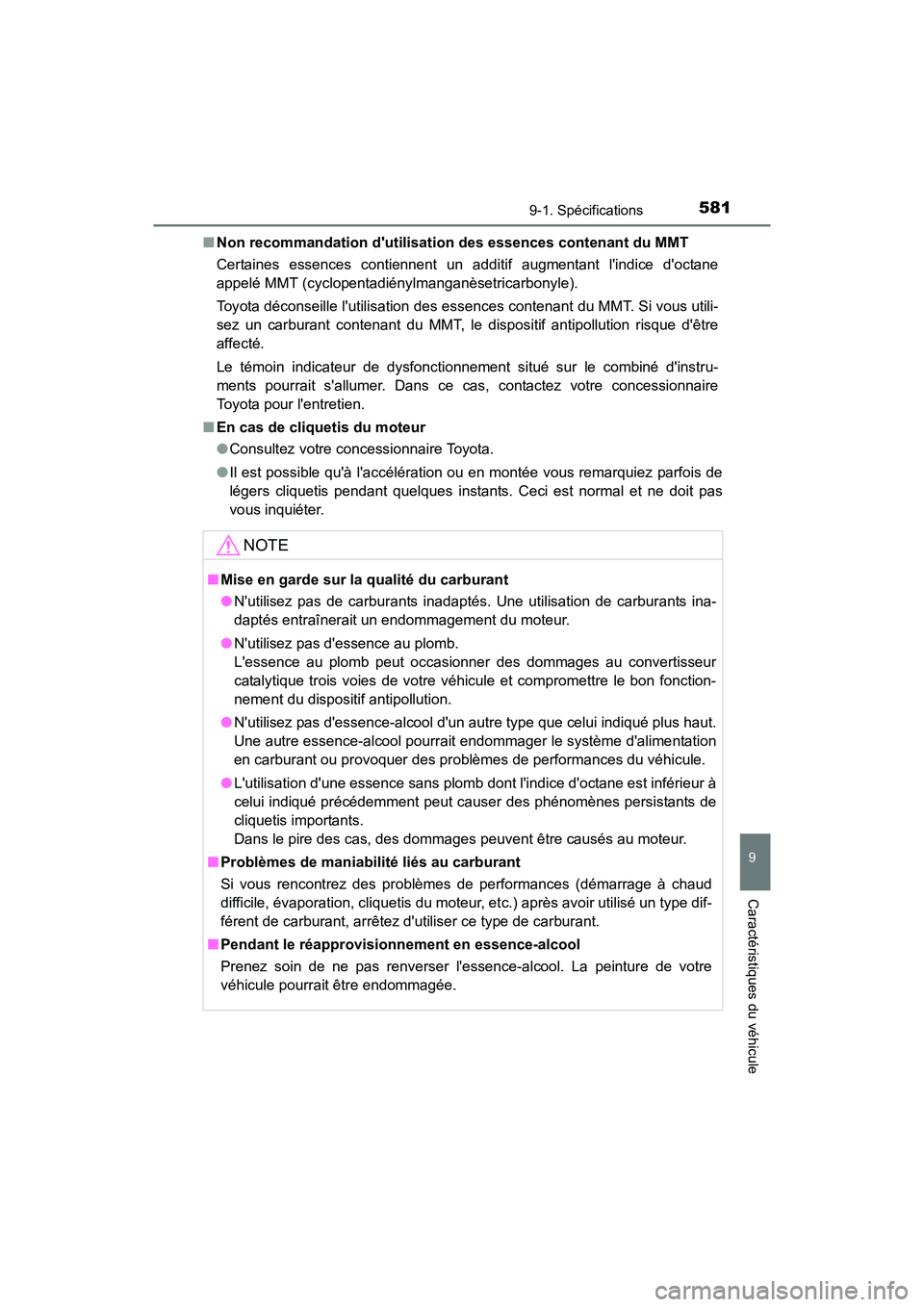 TOYOTA PRIUS C 2016  Manuel du propriétaire (in French) 5819-1. Spécifications
9
Caractéristiques du véhicule
PRIUS c_D (OM52F96D)■
Non recommandation dutilisation des essences contenant du MMT
Certaines essences contiennent un additif augmentant li
