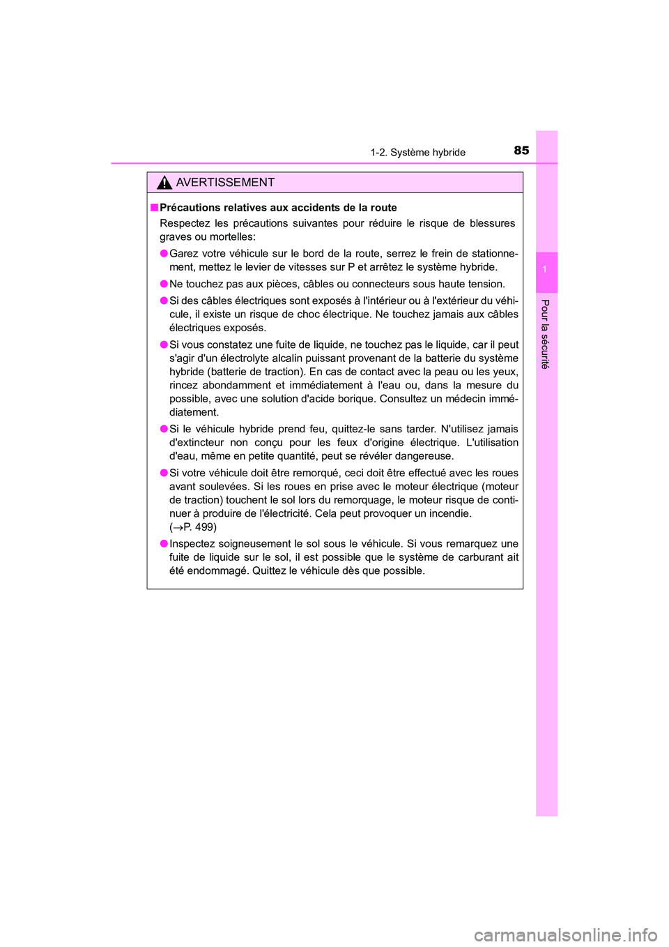 TOYOTA PRIUS C 2016 Manuel du propriétaire (in French) 851-2. Système hybride
1
Pour la sécurité
PRIUS c_D (OM52F96D)
AVERTISSEMENT
■Précautions relatives aux accidents de la route
Respectez les précautions suivantes pour réduire le risque de bles TOYOTA PRIUS C 2016 Manuel du propriétaire (in French) 851-2. Système hybride
1
Pour la sécurité
PRIUS c_D (OM52F96D)
AVERTISSEMENT
■Précautions relatives aux accidents de la route
Respectez les précautions suivantes pour réduire le risque de bles