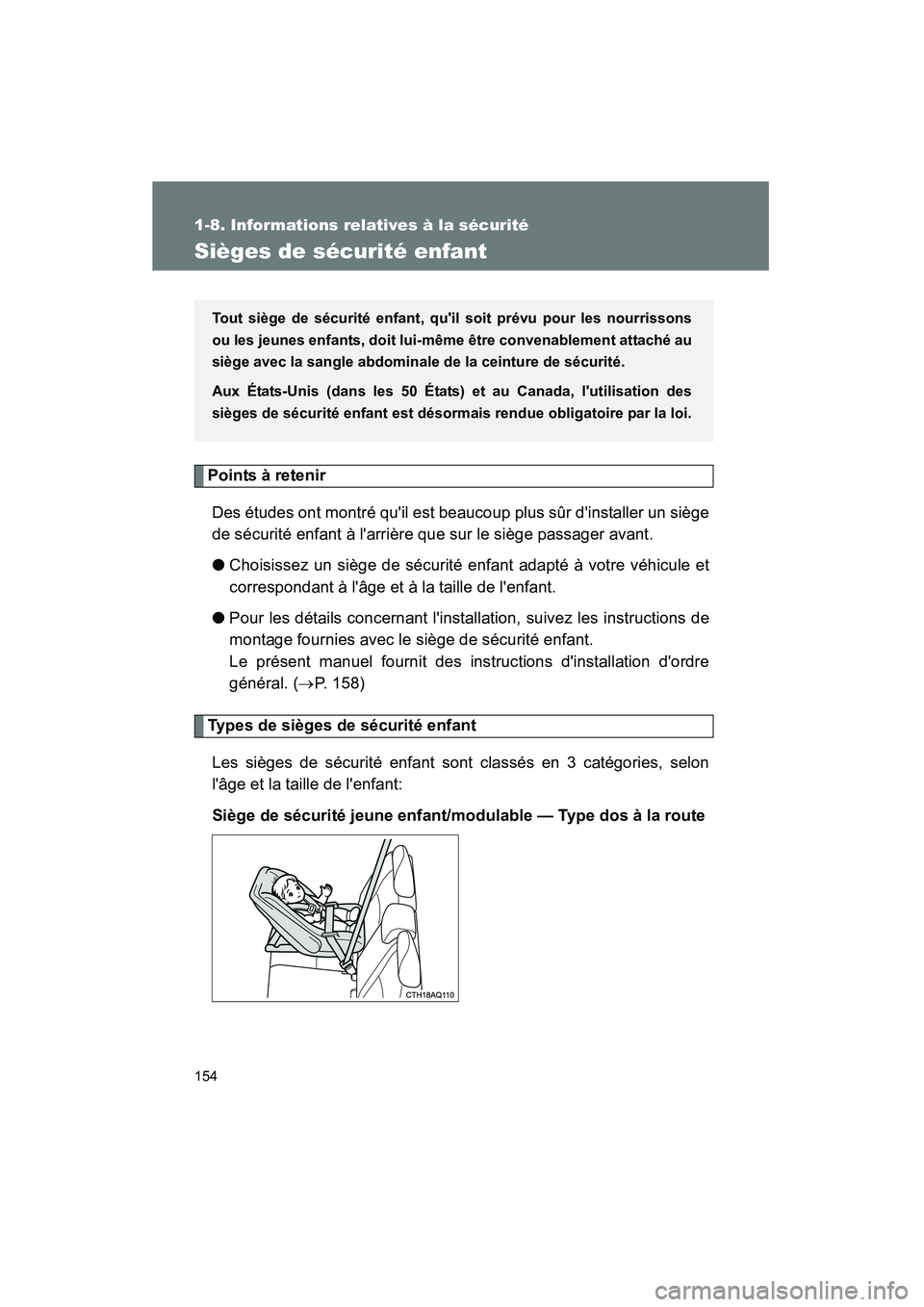 TOYOTA PRIUS C 2013  Manuel du propriétaire (in French) 154
1-8. Informations relatives à la sécurité
PRIUS_C D
Sièges de sécurité enfant
Points à retenirDes études ont montré quil est beaucoup plus sûr dinstaller un siège
de sécurité enfant