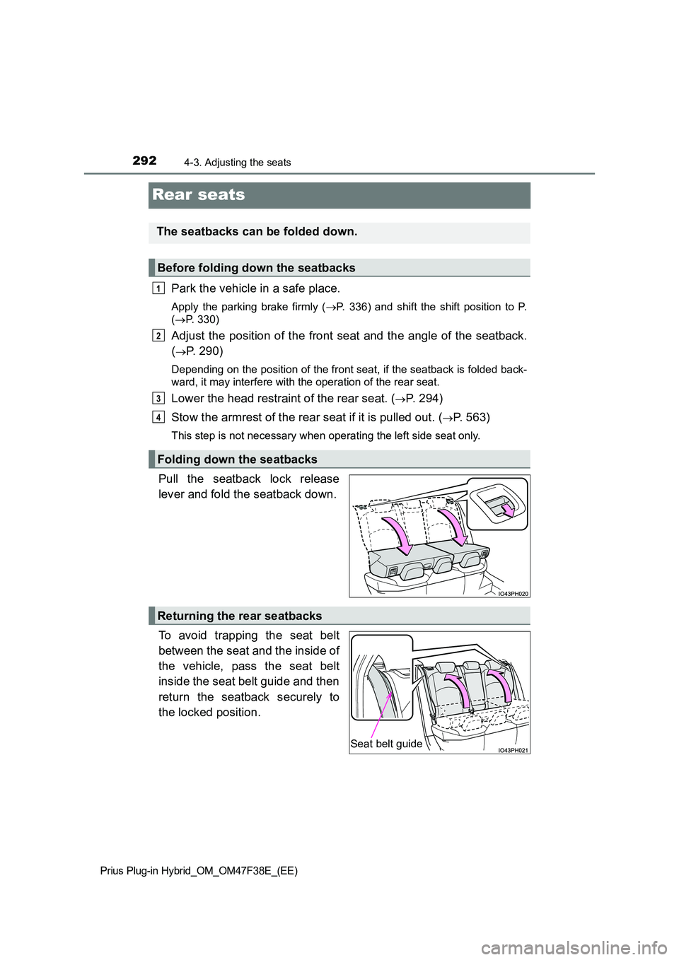 TOYOTA PRIUS PLUG-IN HYBRID 2023 Owners Manual 2924-3. Adjusting the seats
Prius Plug-in Hybrid_OM_OM47F38E_(EE)
Rear seats
Park the vehicle in a safe place.
Apply the parking brake firmly (P. 336) and shift the shift position to P.
( P. 33 TOYOTA PRIUS PLUG-IN HYBRID 2023 Owners Manual 2924-3. Adjusting the seats
Prius Plug-in Hybrid_OM_OM47F38E_(EE)
Rear seats
Park the vehicle in a safe place.
Apply the parking brake firmly (P. 336) and shift the shift position to P.
( P. 33