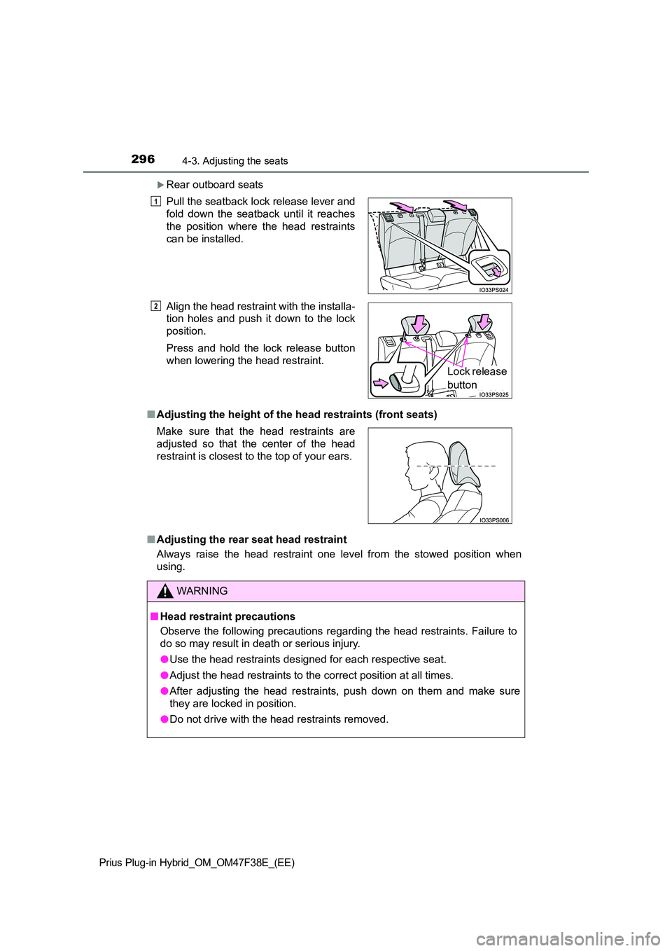 TOYOTA PRIUS PLUG-IN HYBRID 2023  Owners Manual 2964-3. Adjusting the seats
Prius Plug-in Hybrid_OM_OM47F38E_(EE)
Rear outboard seats 
■ Adjusting the height of the head restraints (front seats) 
■ Adjusting the rear seat head restraint 
Alw