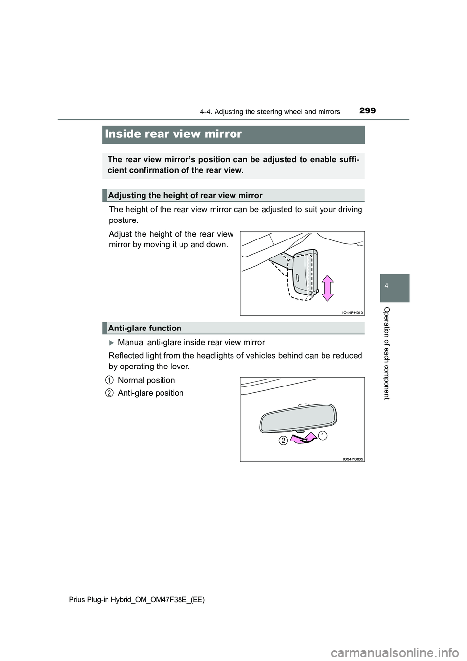 TOYOTA PRIUS PLUG-IN HYBRID 2023  Owners Manual 2994-4. Adjusting the steering wheel and mirrors
Prius Plug-in Hybrid_OM_OM47F38E_(EE)
4
Operation of each component
Inside rear view mirror
The height of the rear view mirror can be adjusted to suit 