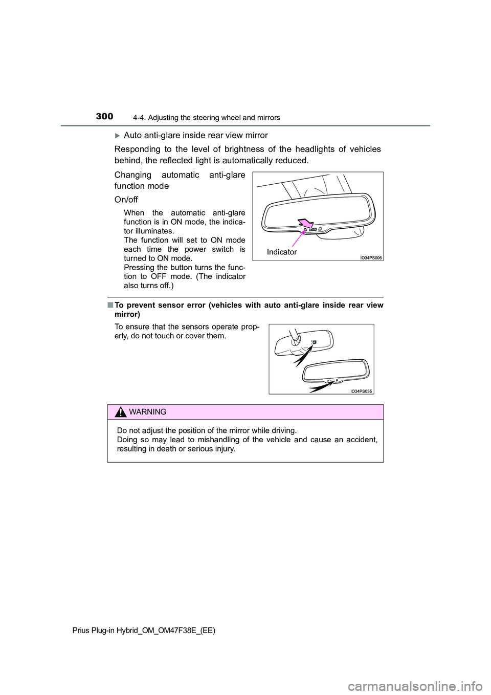 TOYOTA PRIUS PLUG-IN HYBRID 2023  Owners Manual 3004-4. Adjusting the steering wheel and mirrors
Prius Plug-in Hybrid_OM_OM47F38E_(EE)
Auto anti-glare inside rear view mirror 
Responding to the level of brightness of the headlights of vehicles 
