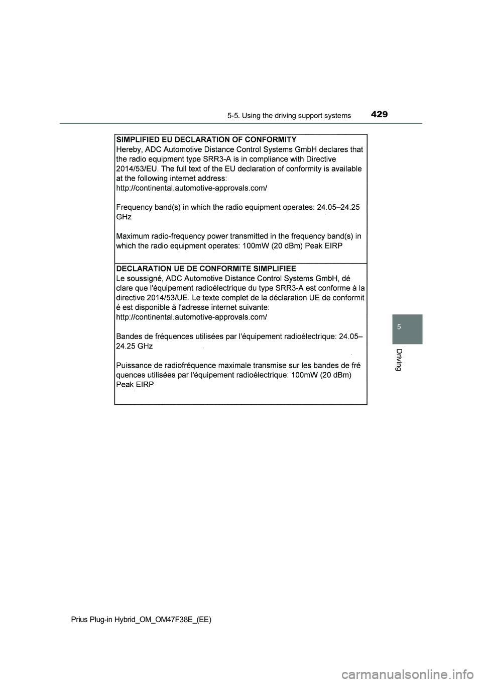 TOYOTA PRIUS PLUG-IN HYBRID 2023  Owners Manual 4295-5. Using the driving support systems
Prius Plug-in Hybrid_OM_OM47F38E_(EE)
5
Driving 
