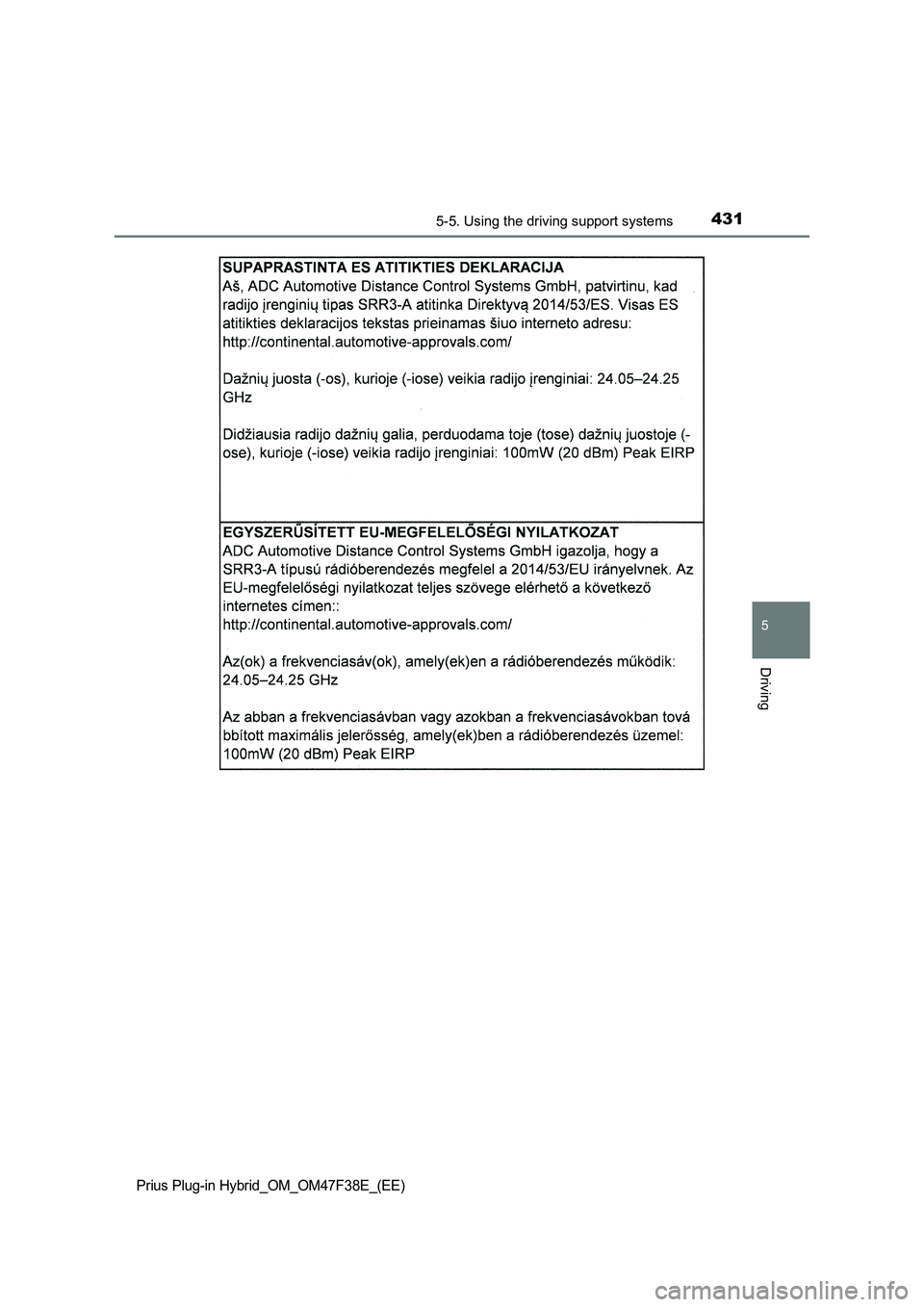TOYOTA PRIUS PLUG-IN HYBRID 2023  Owners Manual 4315-5. Using the driving support systems
Prius Plug-in Hybrid_OM_OM47F38E_(EE)
5
Driving 