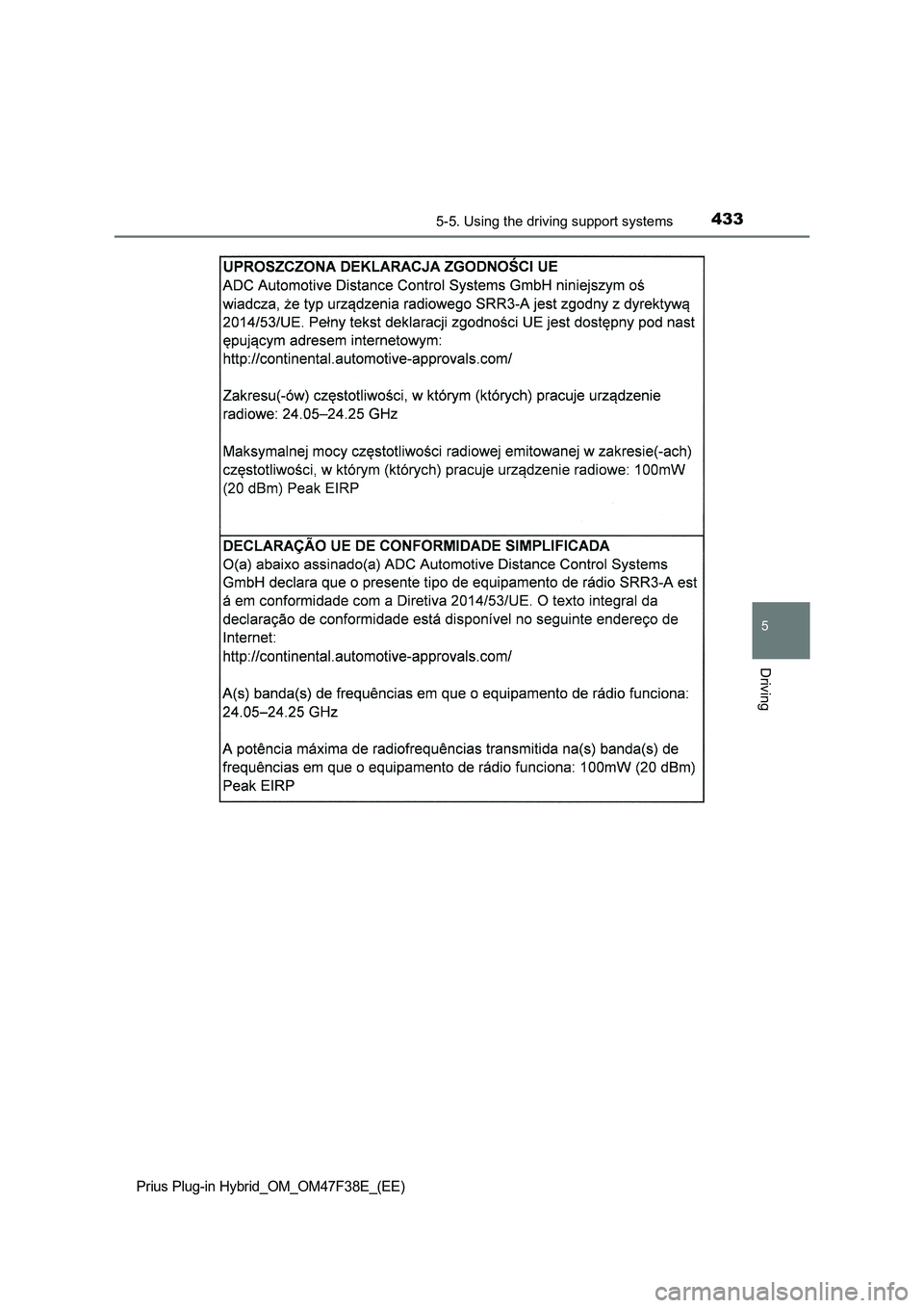 TOYOTA PRIUS PLUG-IN HYBRID 2023  Owners Manual 4335-5. Using the driving support systems
Prius Plug-in Hybrid_OM_OM47F38E_(EE)
5
Driving 