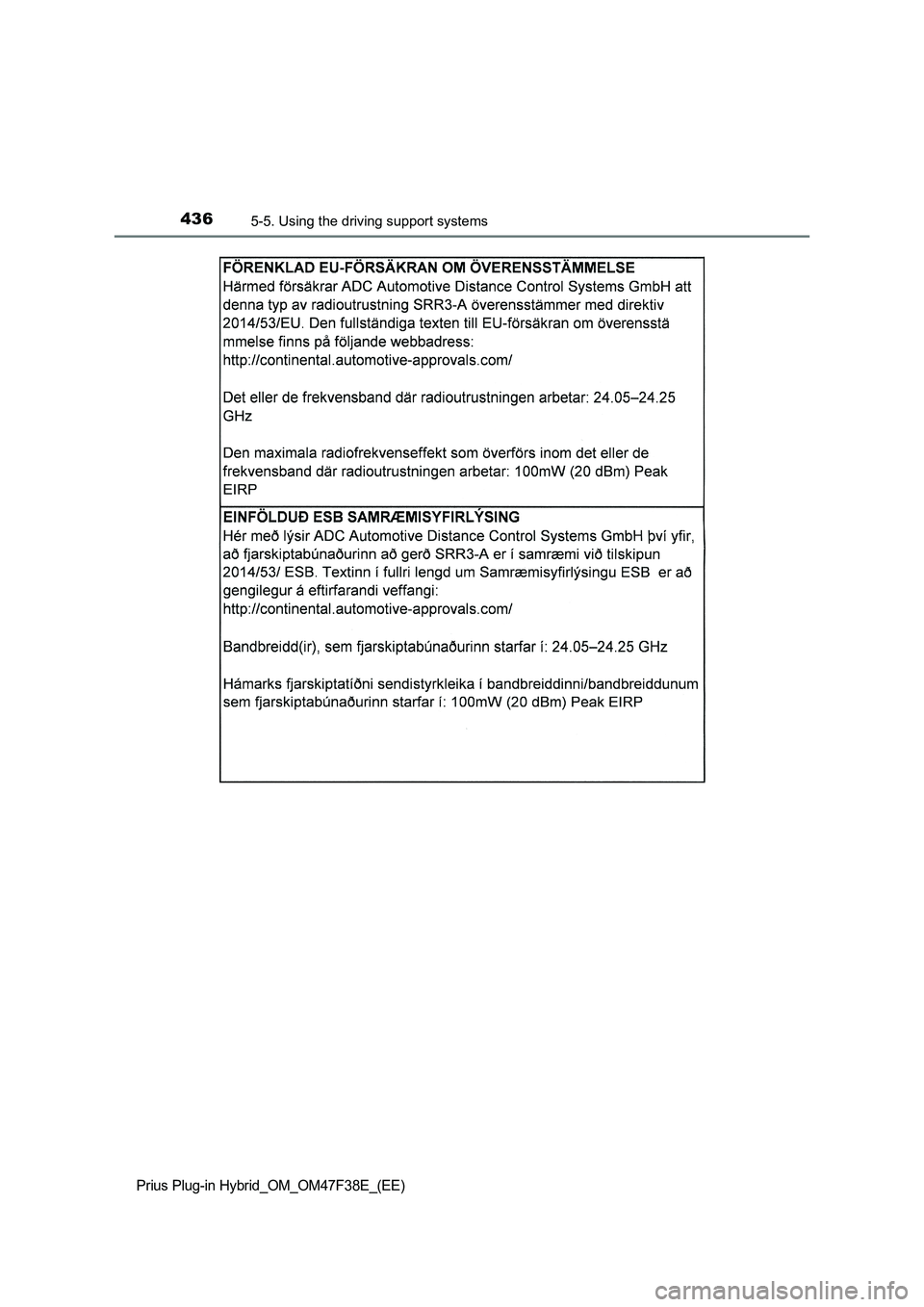 TOYOTA PRIUS PLUG-IN HYBRID 2023  Owners Manual 4365-5. Using the driving support systems
Prius Plug-in Hybrid_OM_OM47F38E_(EE) 