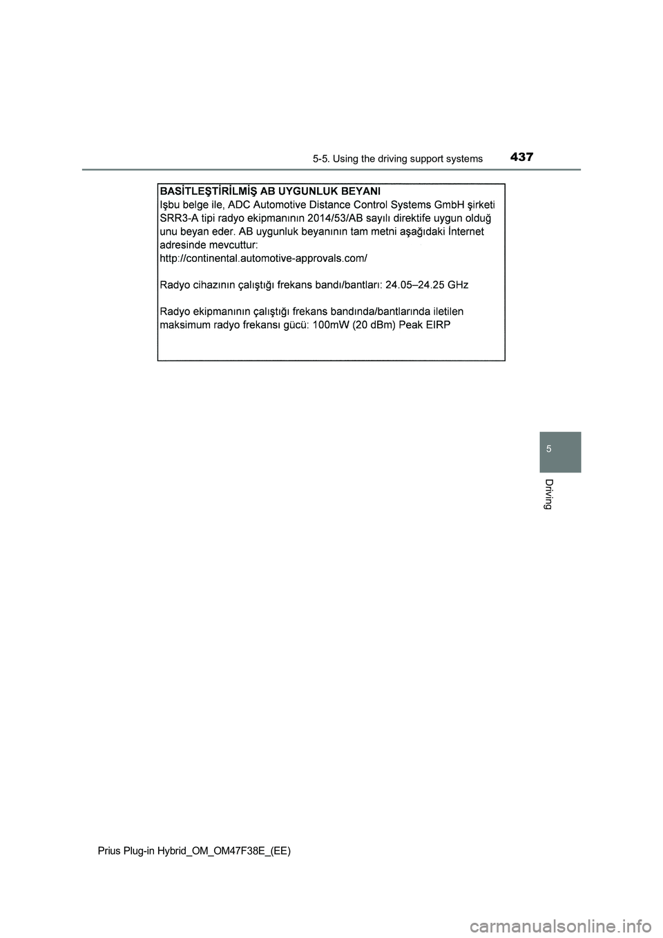 TOYOTA PRIUS PLUG-IN HYBRID 2023  Owners Manual 4375-5. Using the driving support systems
Prius Plug-in Hybrid_OM_OM47F38E_(EE)
5
Driving 