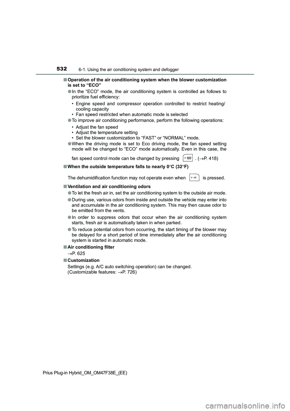 TOYOTA PRIUS PLUG-IN HYBRID 2023  Owners Manual 5326-1. Using the air conditioning system and defogger
Prius Plug-in Hybrid_OM_OM47F38E_(EE)
■Operation of the air conditioning system when the blower customization
is set to “ECO”
●In the “