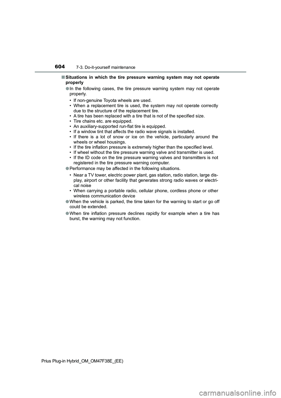 TOYOTA PRIUS PLUG-IN HYBRID 2023  Owners Manual 6047-3. Do-it-yourself maintenance
Prius Plug-in Hybrid_OM_OM47F38E_(EE)
■Situations in which the tire pressure warning system may not operate
properly
●In the following cases, the tire pressure w