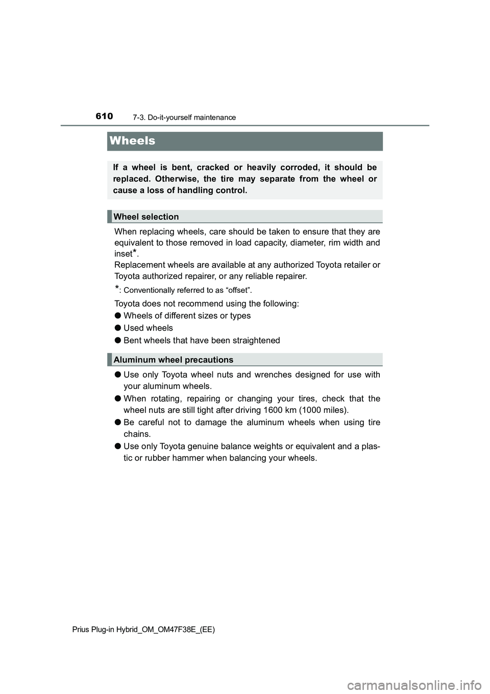 TOYOTA PRIUS PLUG-IN HYBRID 2023  Owners Manual 6107-3. Do-it-yourself maintenance
Prius Plug-in Hybrid_OM_OM47F38E_(EE)
Wheels
When replacing wheels, care should be taken to ensure that they are
equivalent to those removed in load capacity, diamet