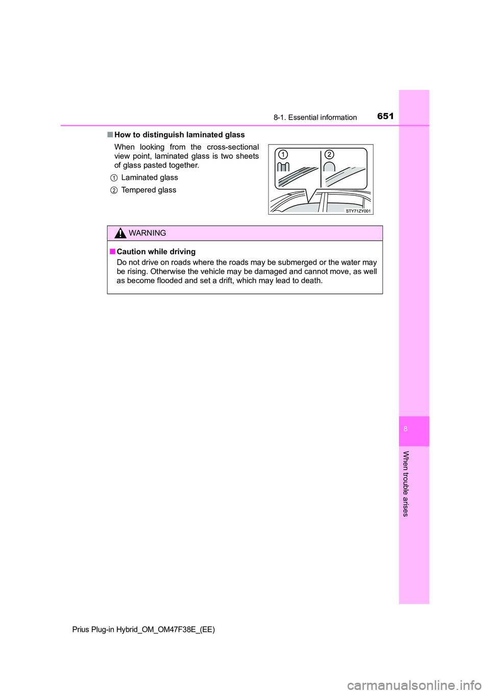 TOYOTA PRIUS PLUG-IN HYBRID 2023  Owners Manual 6518-1. Essential information
Prius Plug-in Hybrid_OM_OM47F38E_(EE)
8
When trouble arises
■How to distinguish laminated glass 
When looking from the cross-sectional 
view point, laminated glass is t
