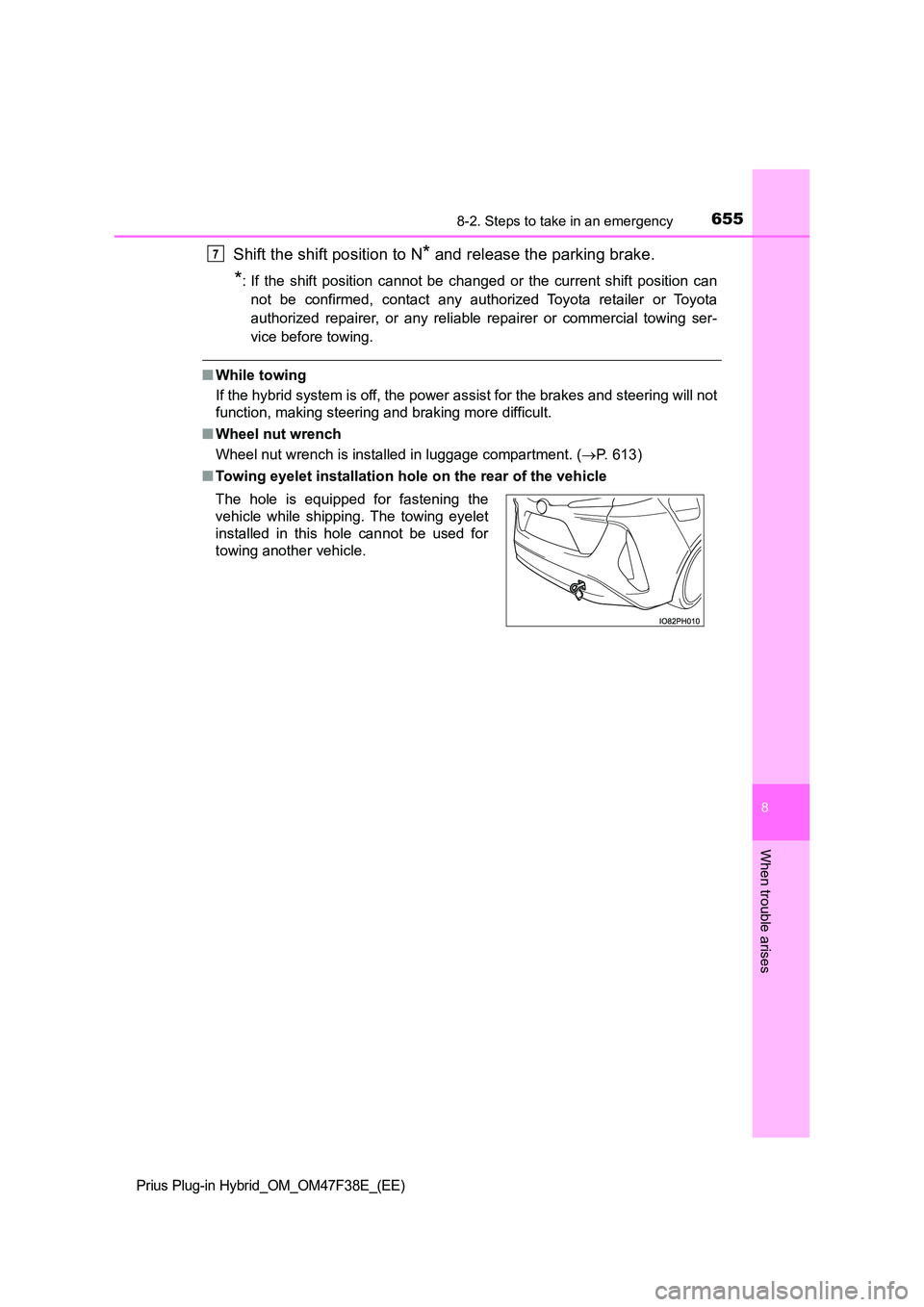 TOYOTA PRIUS PLUG-IN HYBRID 2023  Owners Manual 6558-2. Steps to take in an emergency
Prius Plug-in Hybrid_OM_OM47F38E_(EE)
8
When trouble arises
Shift the shift position to N* and release the parking brake.
*: If the shift position cannot be chang